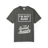 T-Shirt — "I'm Not Rude, I Have Social Anxiety" Graphic Tee