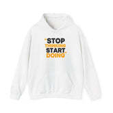 Motivational Hoodie — "Stop Thinking Start Doing" Inspirational Pullover