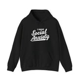 I Have Social Anxiety Hoodie — Funny Mental Health Awareness Pullover