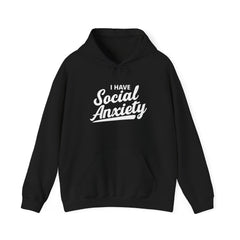 I Have Social Anxiety Hoodie — Funny Mental Health Awareness Pullover