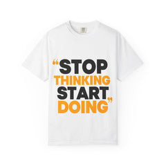 Motivational Tee - "Stop Thinking Start Doing" Graphic T-Shirt