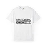 Sarcasm Loading T-Shirt — Funny Graphic Tee for Sarcastic Humor Lovers