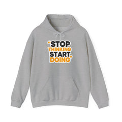 Motivational Hoodie — "Stop Thinking Start Doing" Inspirational Pullover