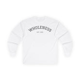 Wholeness Long Sleeve Tee β Minimal Inspirational Graphic Shirt ("WHOLENESS EST 1985")