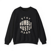 Stay Humble Hustle Hard Sweatshirt — Motivational Crewneck for Entrepreneurs & Go-Getters