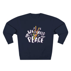 Peace Sign Sweatshirt — "All We Need Is Peace" Graphic Crewneck