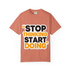 Motivational Tee - "Stop Thinking Start Doing" Graphic T-Shirt