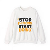 Crewneck Sweatshirt β "Stop Thinking Start Doing" Motivational Graphic