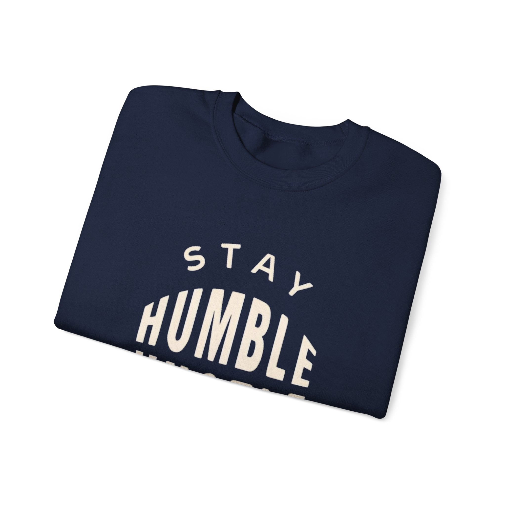 Stay Humble Hustle Hard Sweatshirt — Motivational Crewneck for Entrepreneurs & Go-Getters