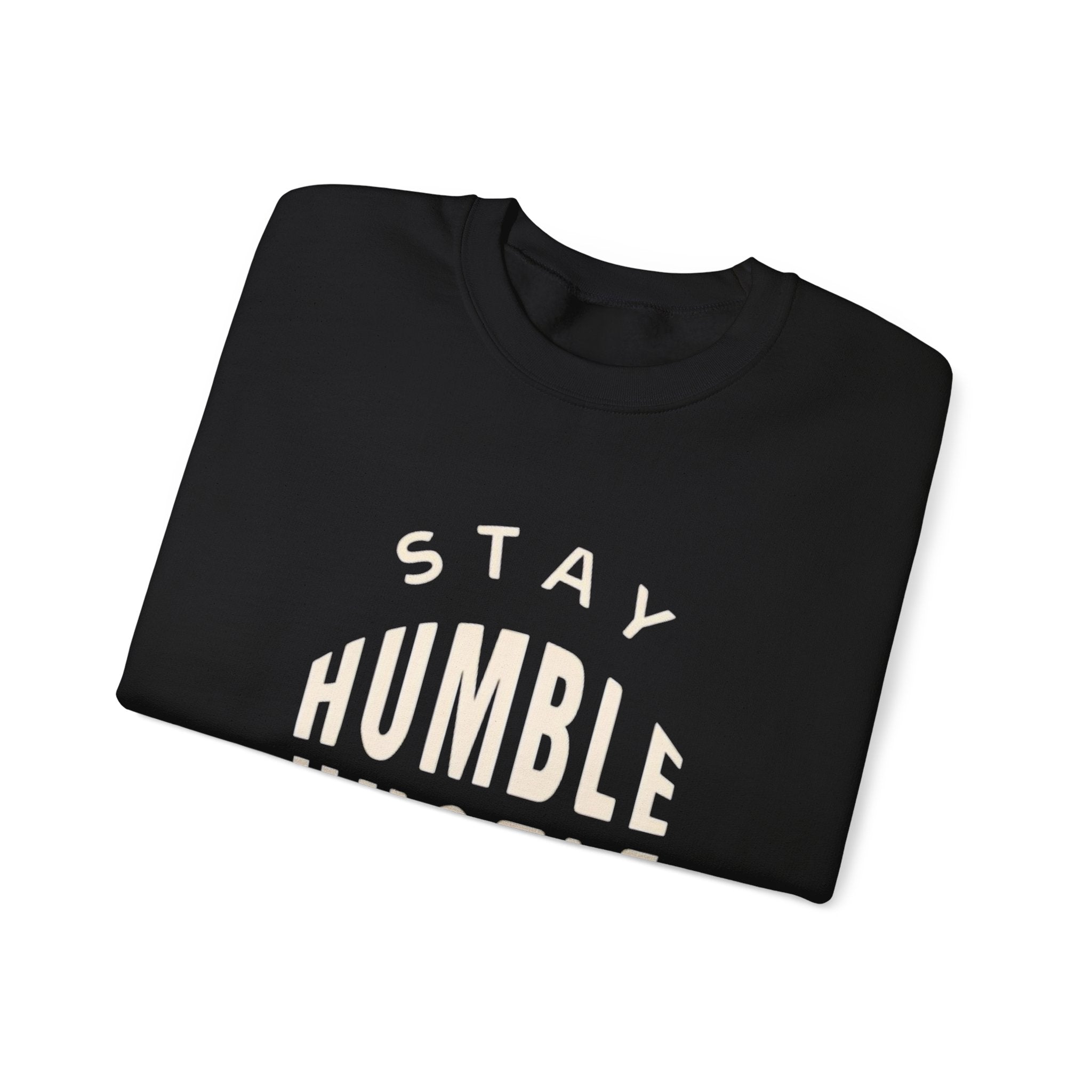 Stay Humble Hustle Hard Sweatshirt — Motivational Crewneck for Entrepreneurs & Go-Getters