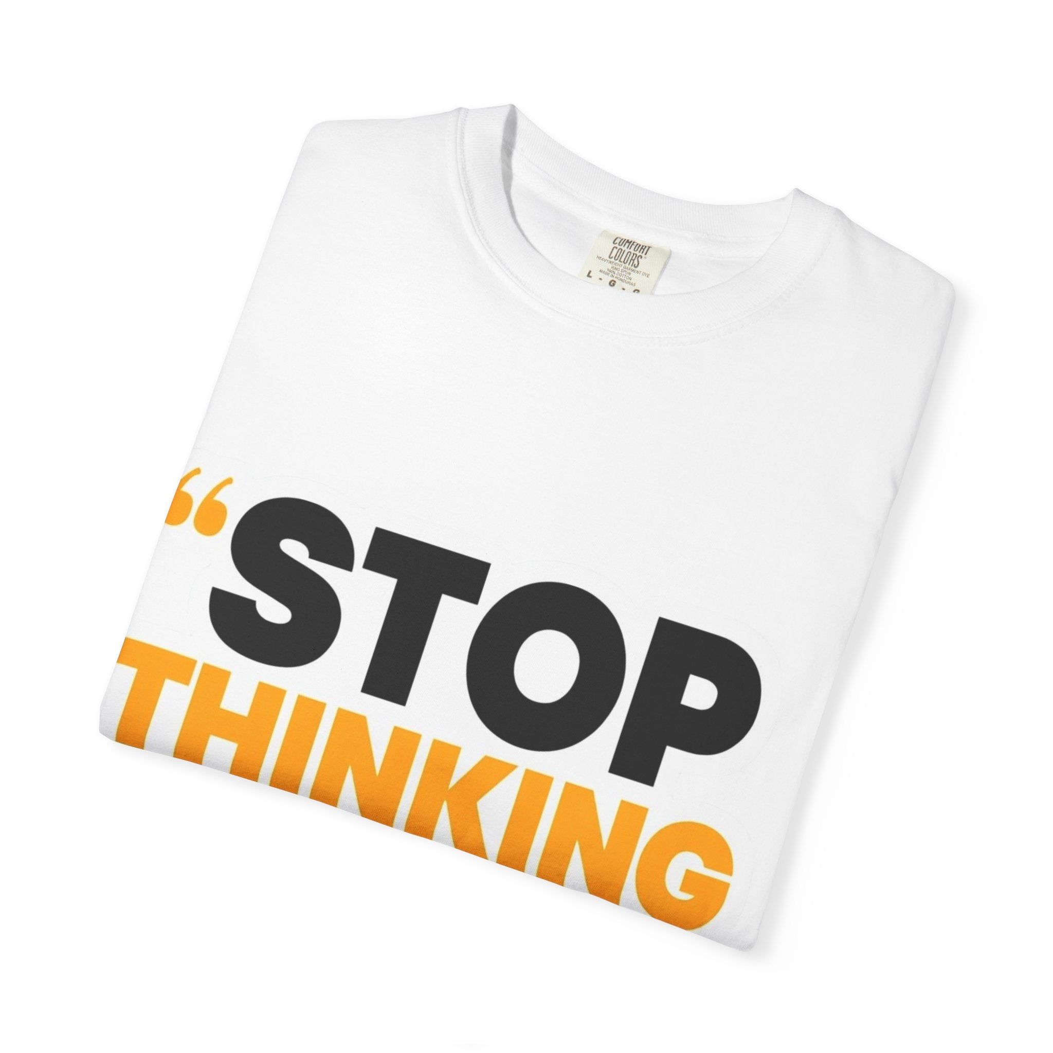 Motivational Tee - "Stop Thinking Start Doing" Graphic T-Shirt