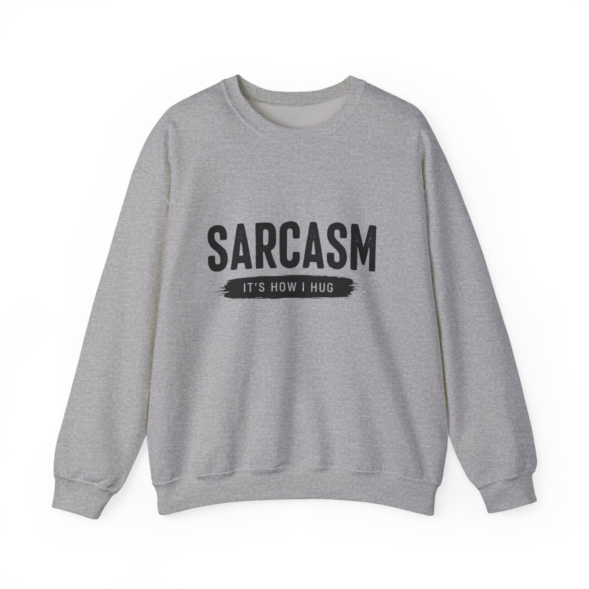 Sweatshirt — "Sarcasm: It’s How I Hug" Graphic Crewneck