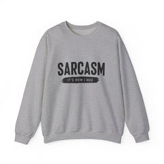 Sweatshirt — "Sarcasm: It’s How I Hug" Graphic Crewneck