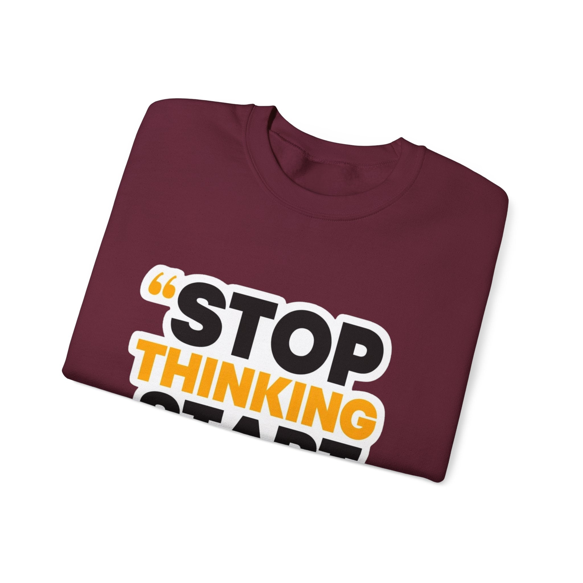 Crewneck Sweatshirt — "Stop Thinking Start Doing" Motivational Graphic