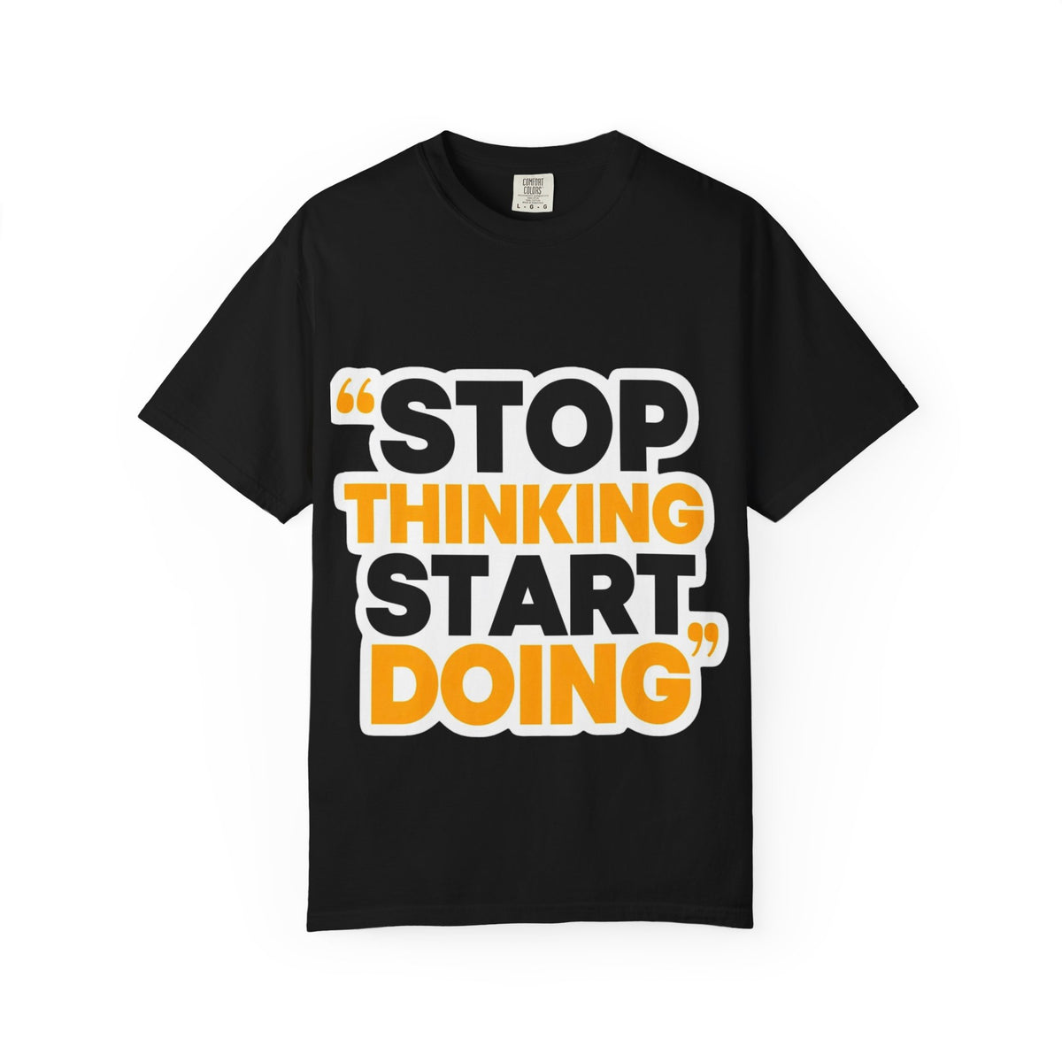 Motivational Tee - "Stop Thinking Start Doing" Graphic T-Shirt