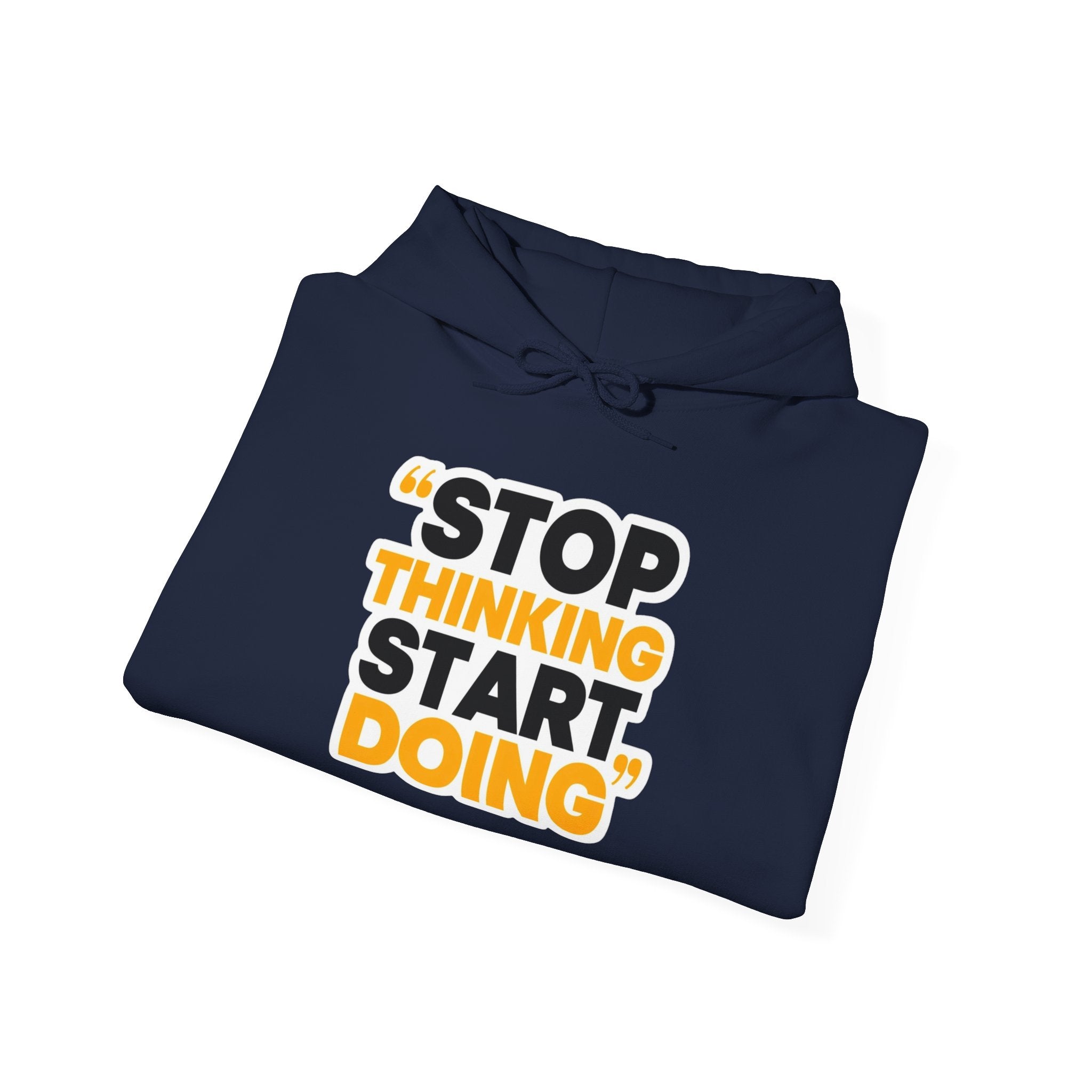 Motivational Hoodie — "Stop Thinking Start Doing" Inspirational Pullover