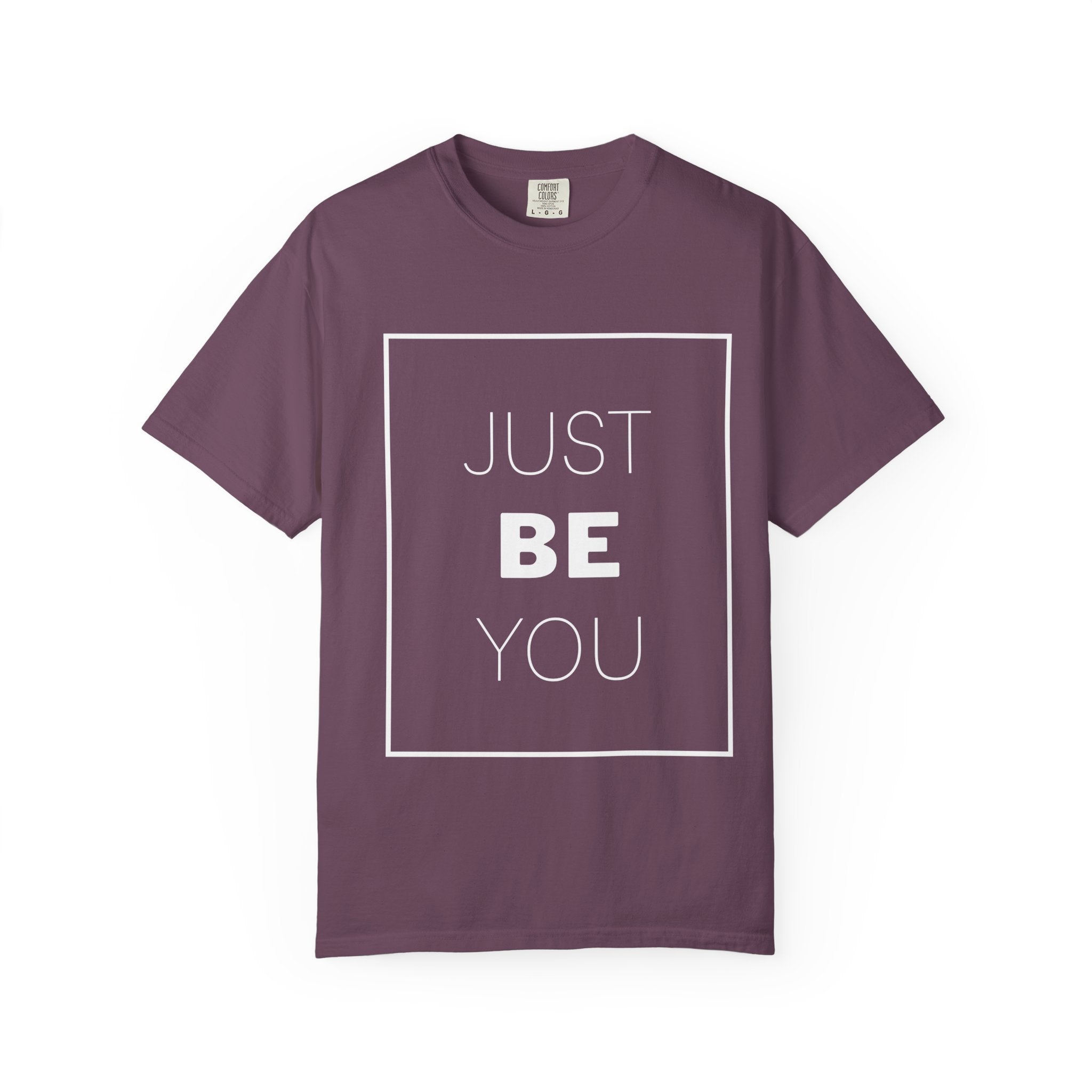 Just Be You T-Shirt — Inspirational Graphic Tee