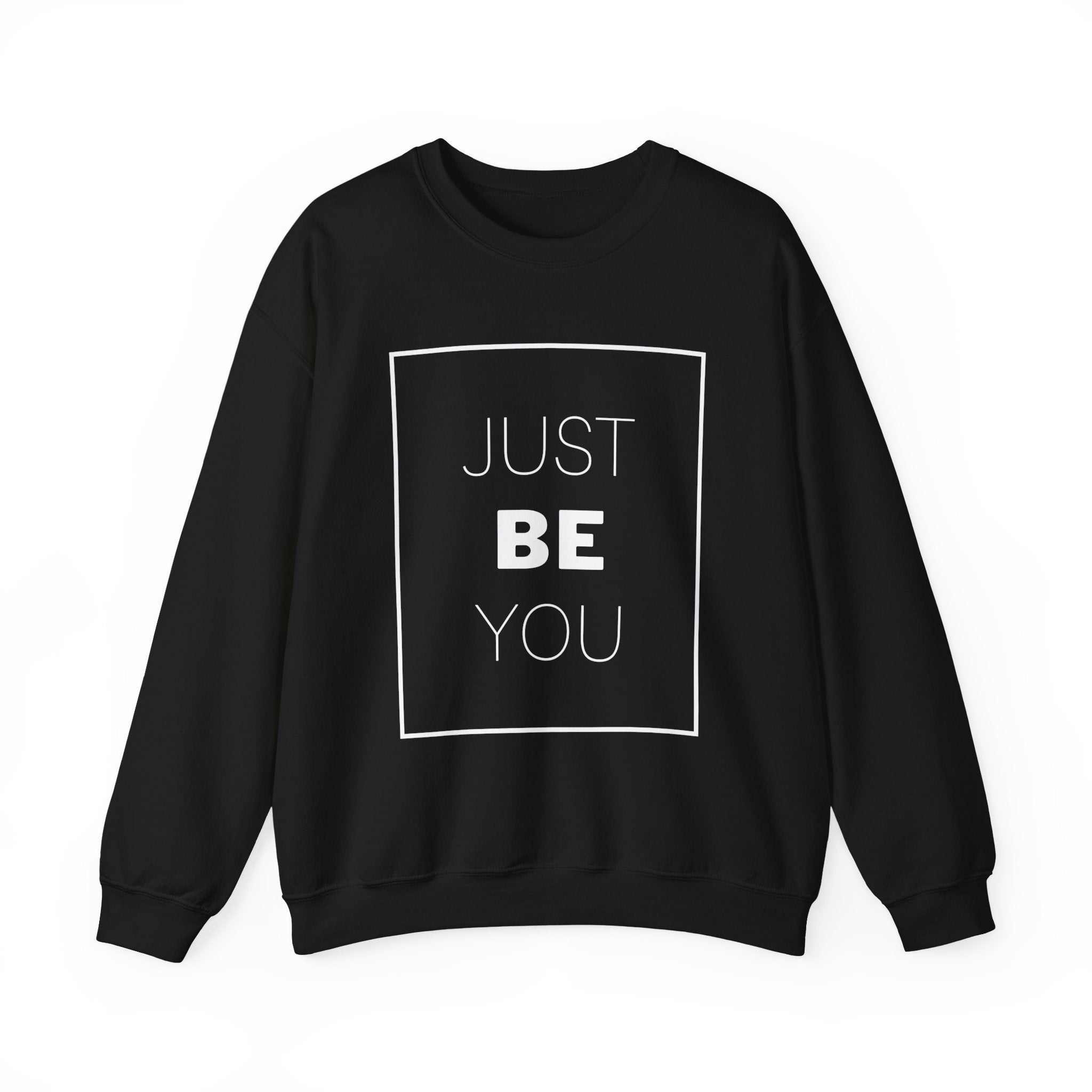 Just Be You Crewneck Sweatshirt — Inspirational Minimalist Graphic Sweatshirt