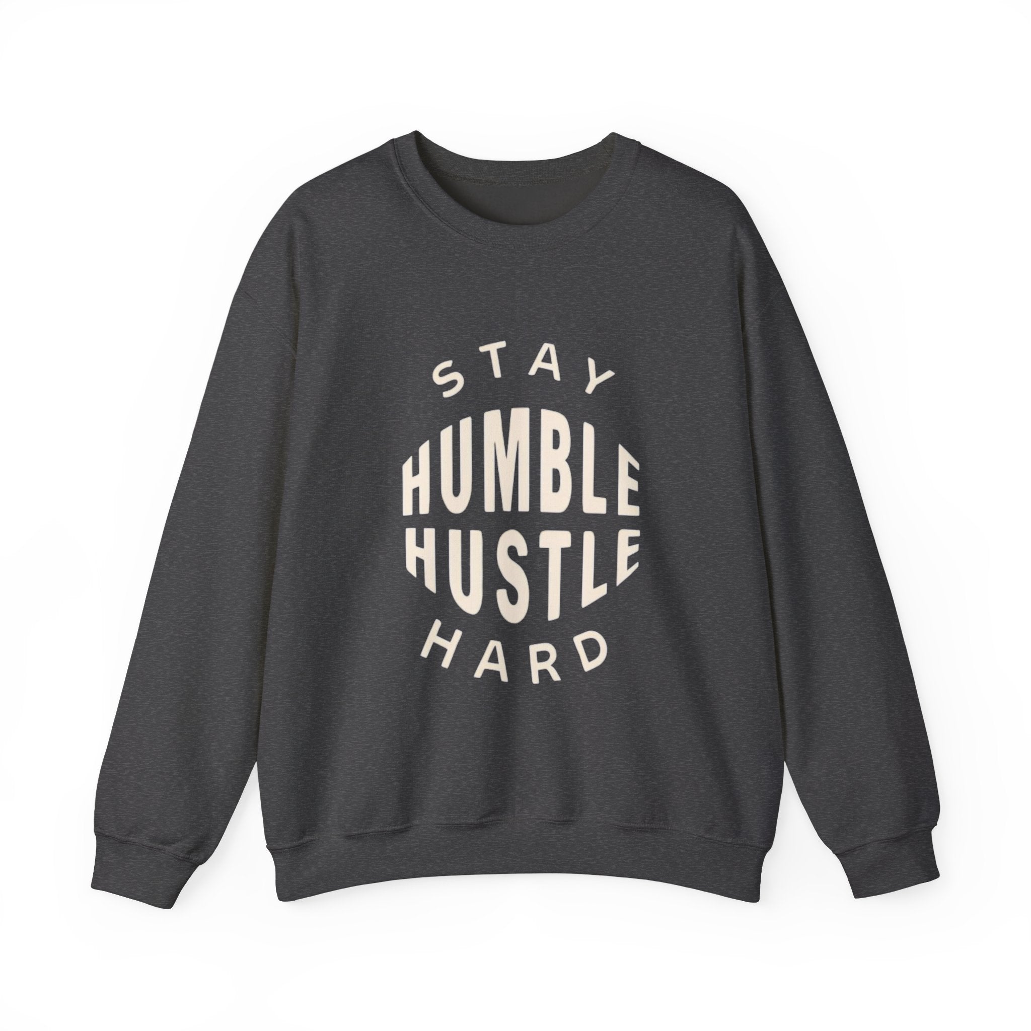 Stay Humble Hustle Hard Sweatshirt — Motivational Crewneck for Entrepreneurs & Go-Getters
