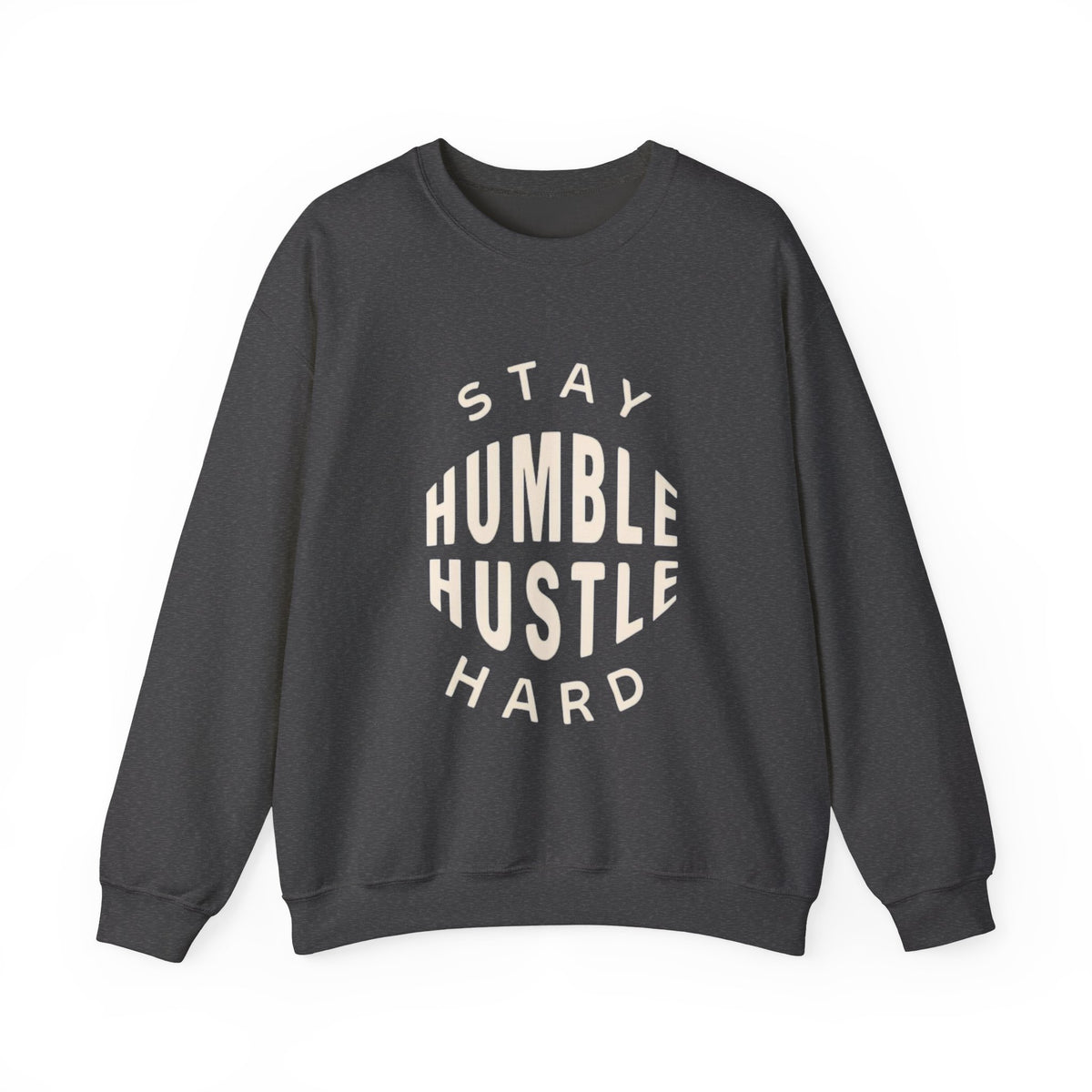 Stay Humble Hustle Hard Sweatshirt — Motivational Crewneck for Entrepreneurs & Go-Getters