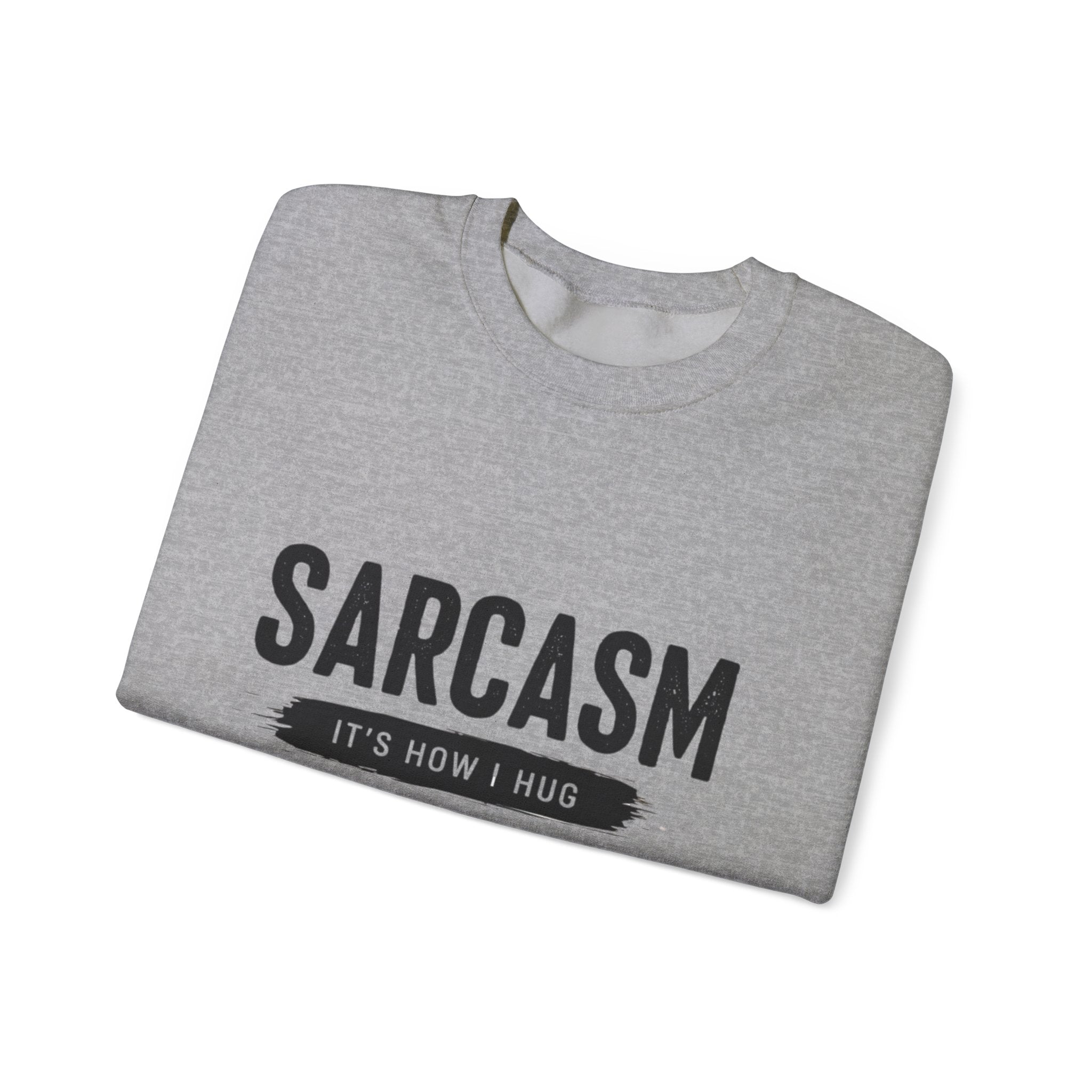 Sweatshirt — "Sarcasm: It’s How I Hug" Graphic Crewneck
