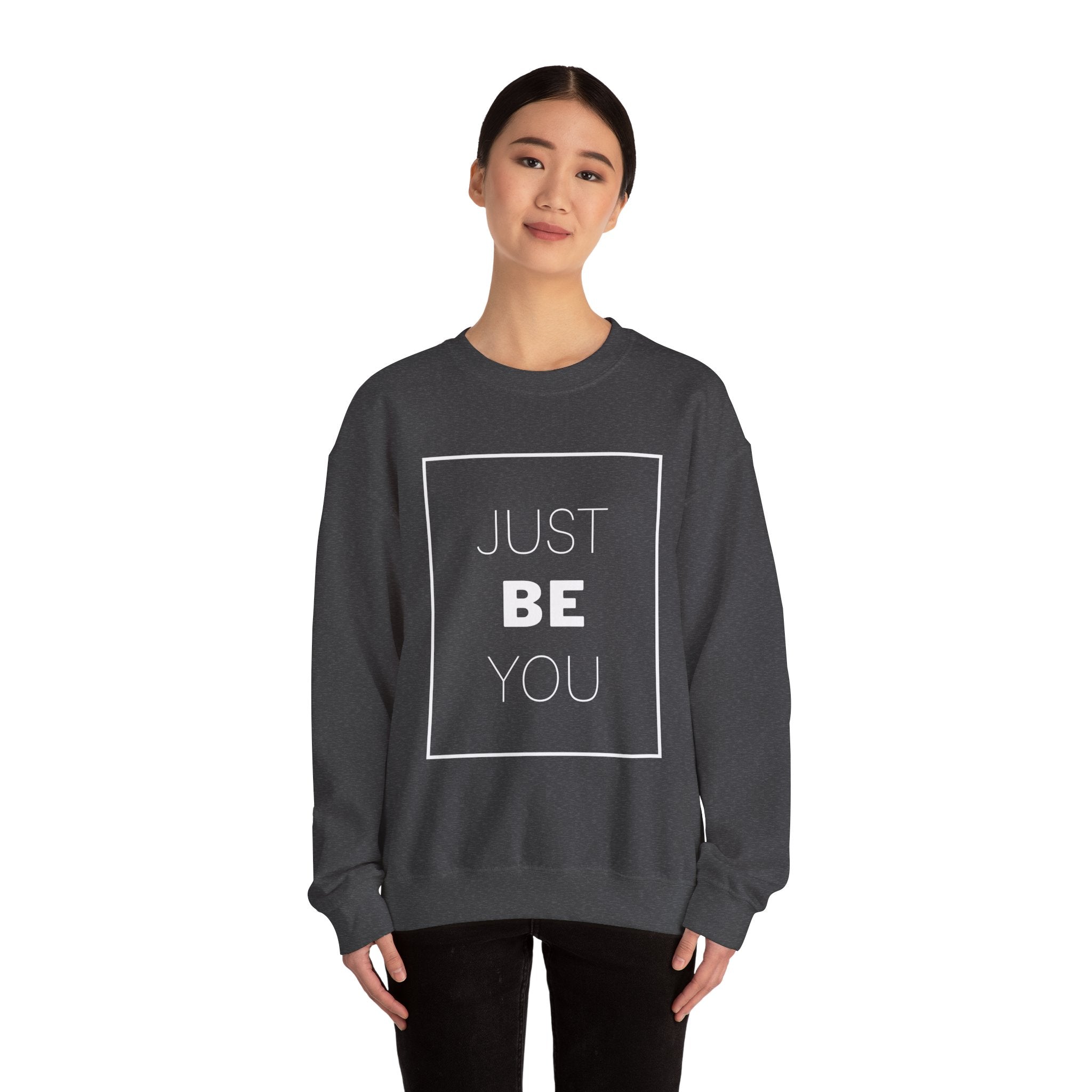 Just Be You Crewneck Sweatshirt — Inspirational Minimalist Graphic Sweatshirt