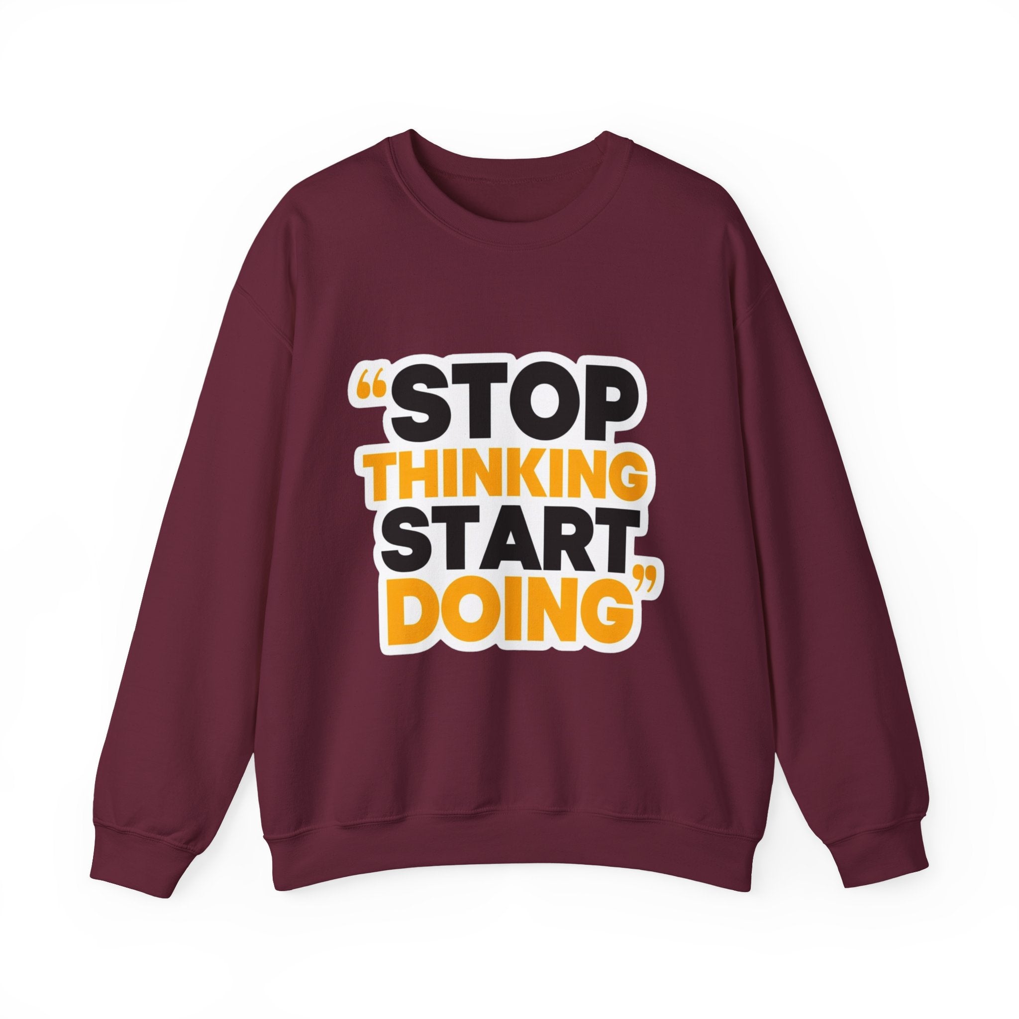 Crewneck Sweatshirt — "Stop Thinking Start Doing" Motivational Graphic