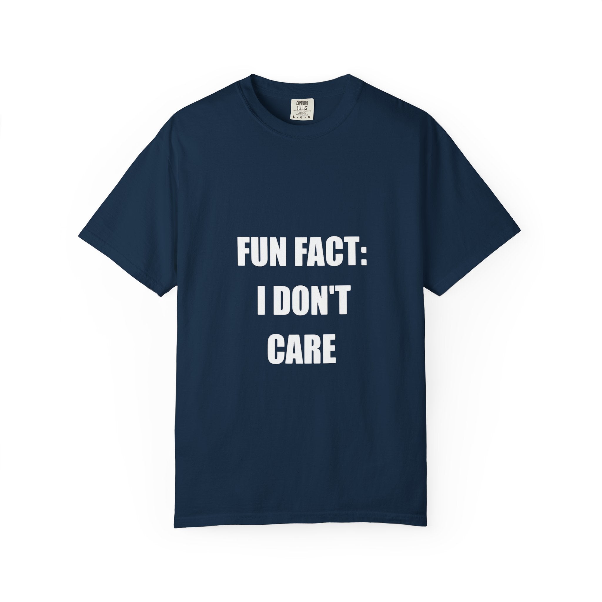 I Don't Care T-Shirt — Funny Graphic Tee, 'FUN FACT: I DON'T CARE' Casual Statement Shirt