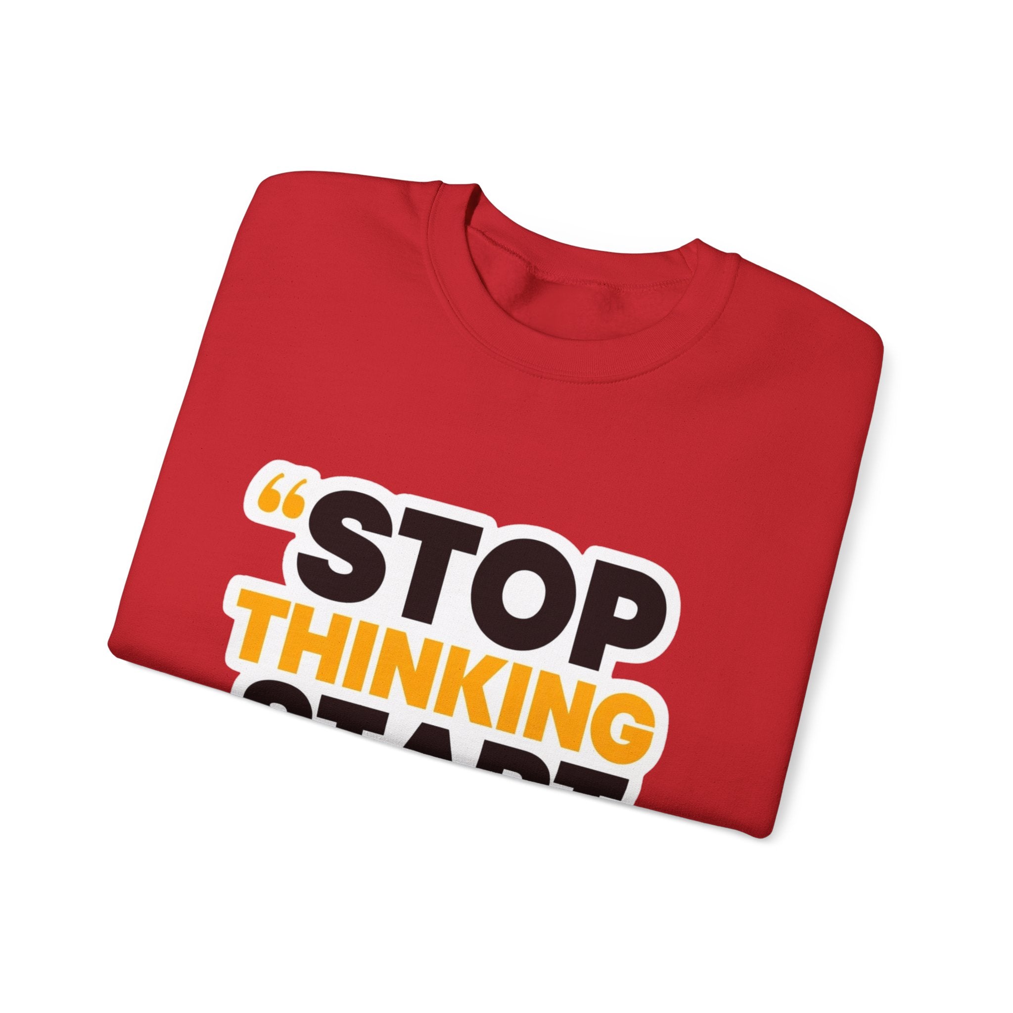 Crewneck Sweatshirt — "Stop Thinking Start Doing" Motivational Graphic