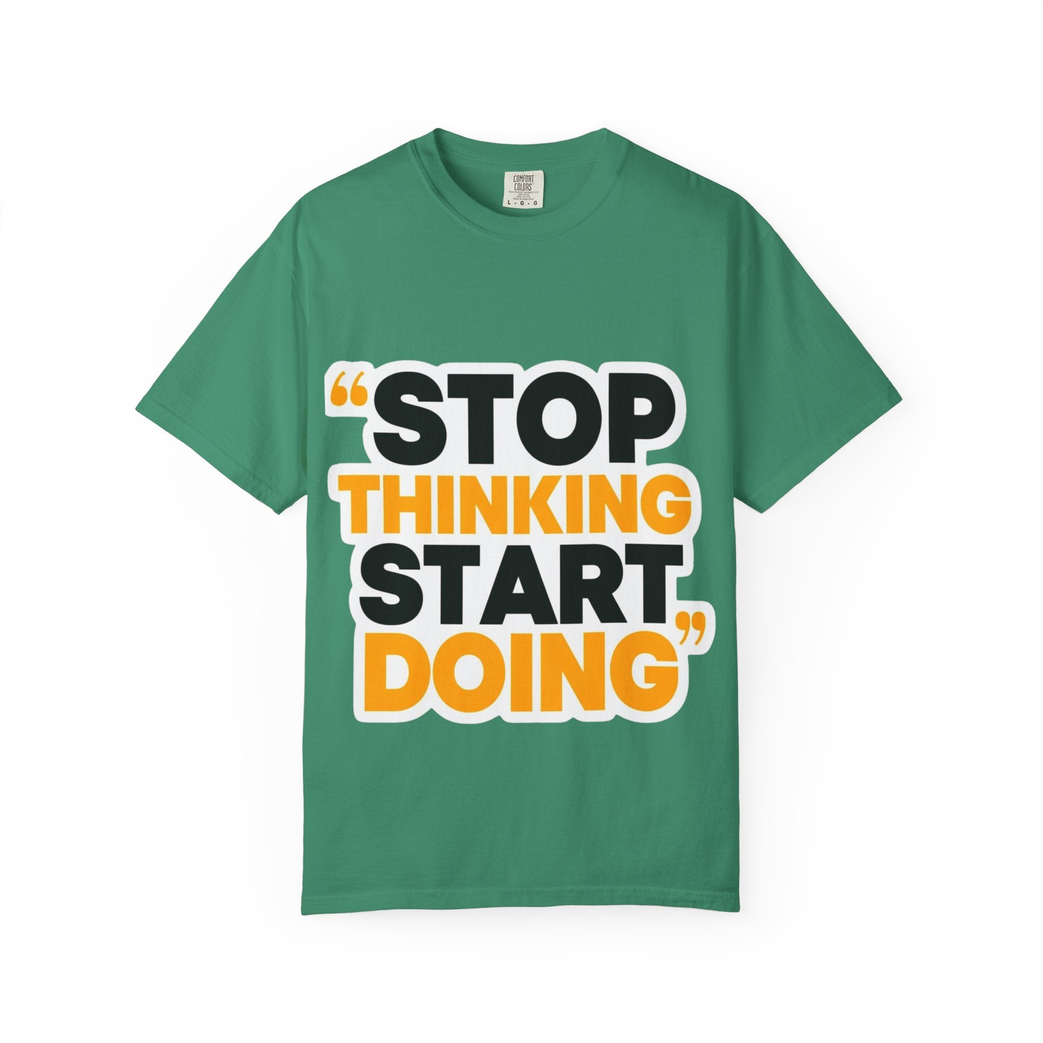 Motivational Tee - "Stop Thinking Start Doing" Graphic T-Shirt