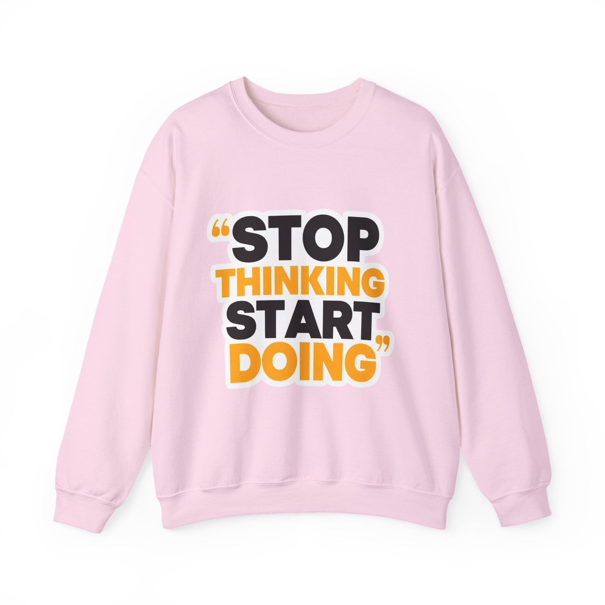 Crewneck Sweatshirt — "Stop Thinking Start Doing" Motivational Graphic