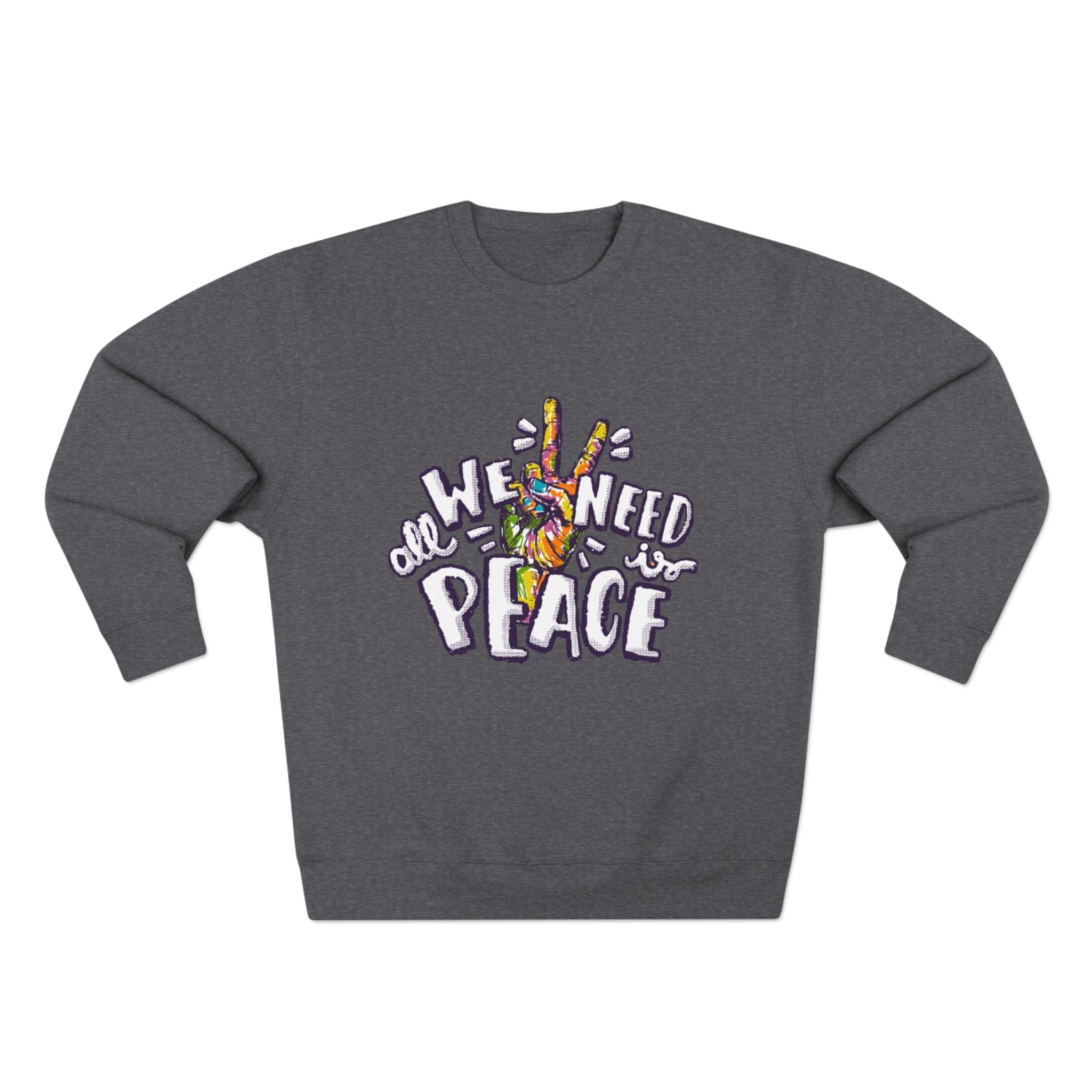 Peace Sign Sweatshirt — "All We Need Is Peace" Graphic Crewneck