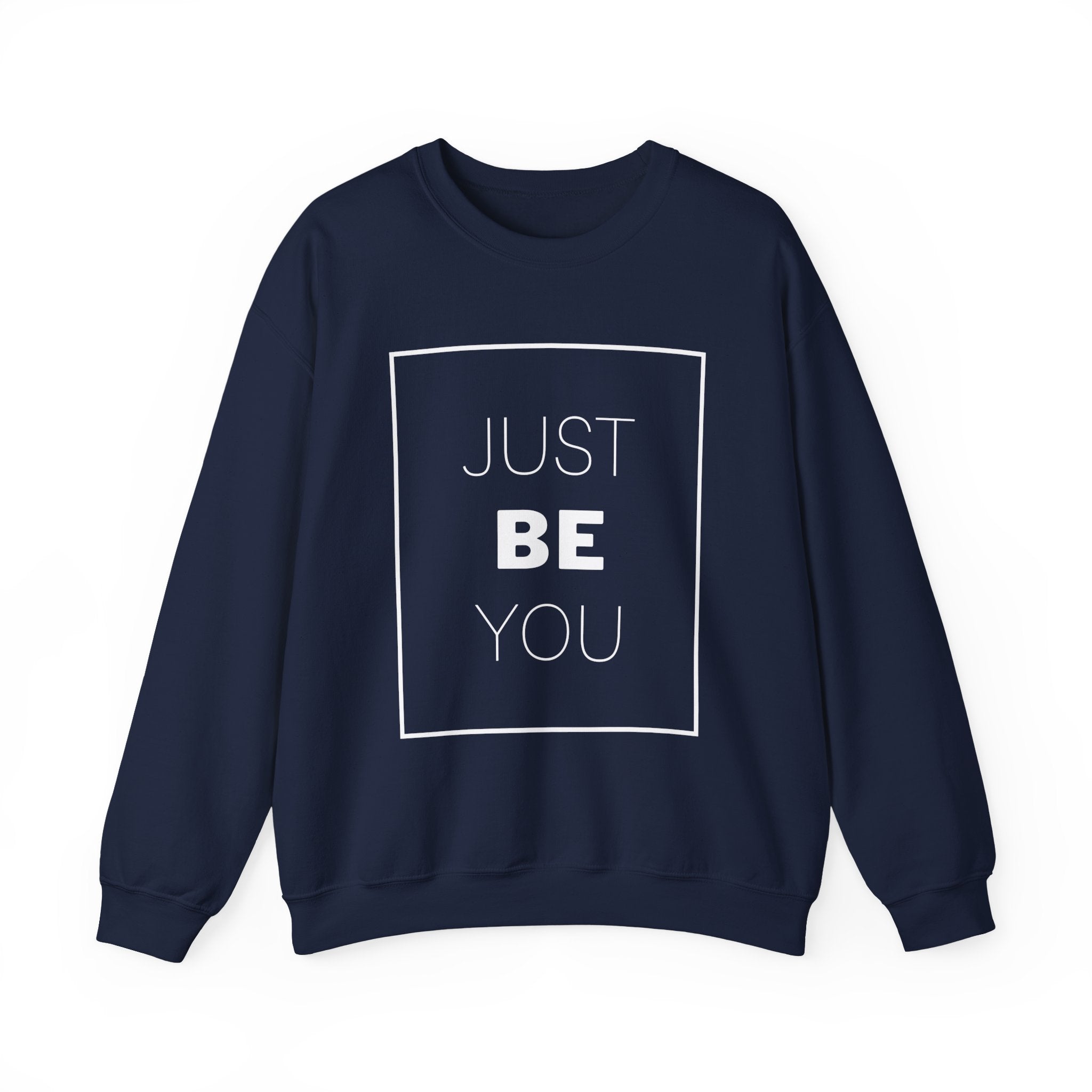 Just Be You Crewneck Sweatshirt — Inspirational Minimalist Graphic Sweatshirt