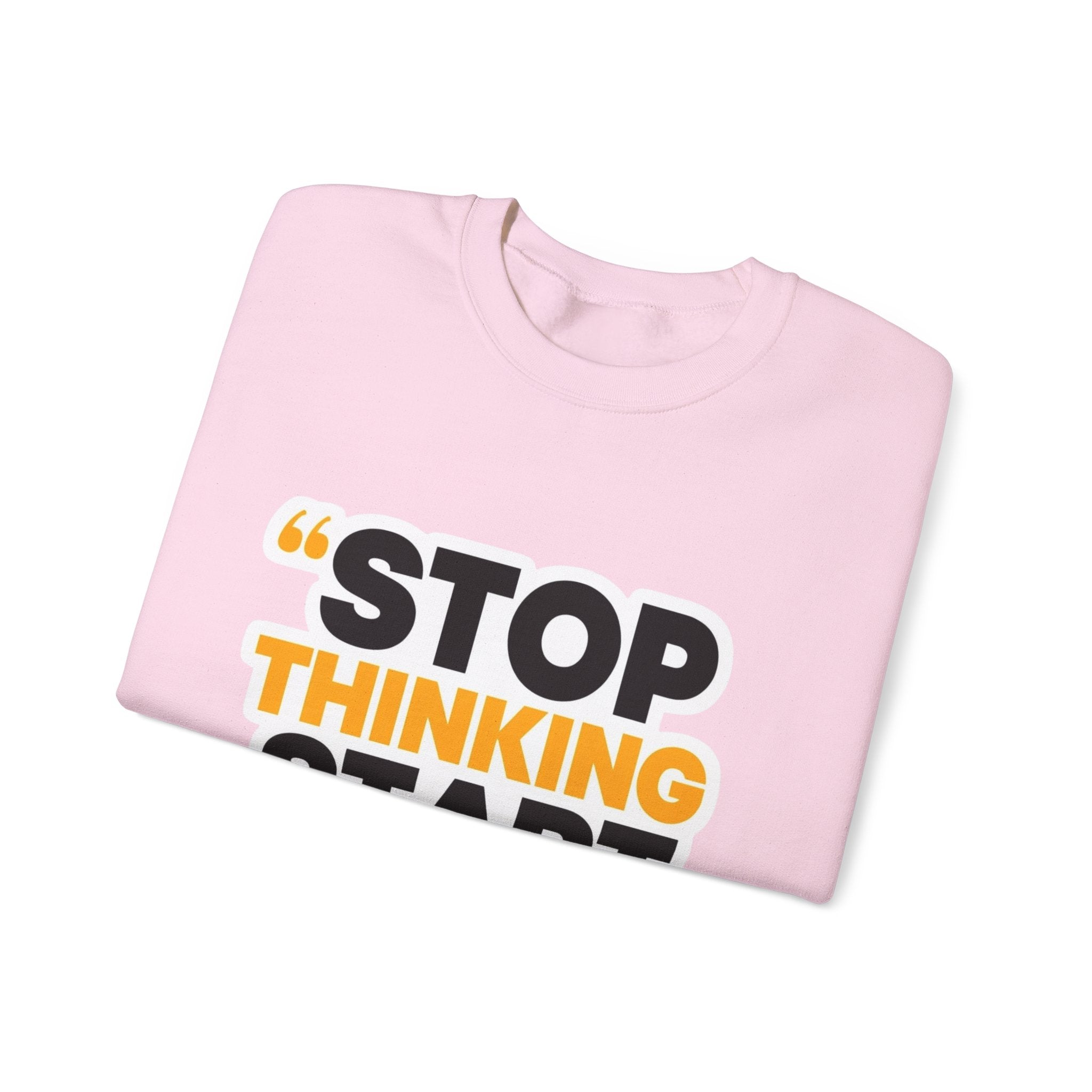 Crewneck Sweatshirt — "Stop Thinking Start Doing" Motivational Graphic