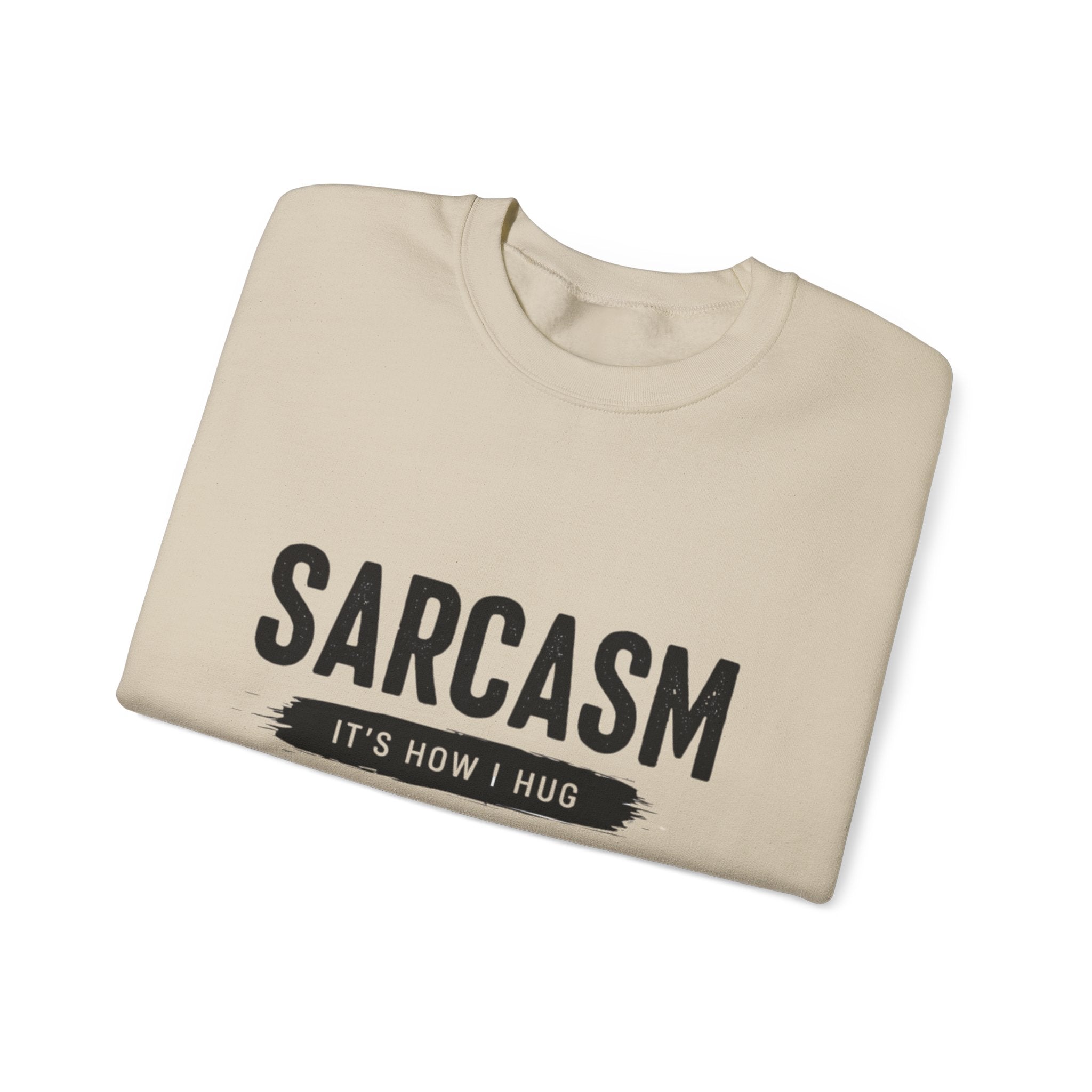 Sweatshirt — "Sarcasm: It’s How I Hug" Graphic Crewneck