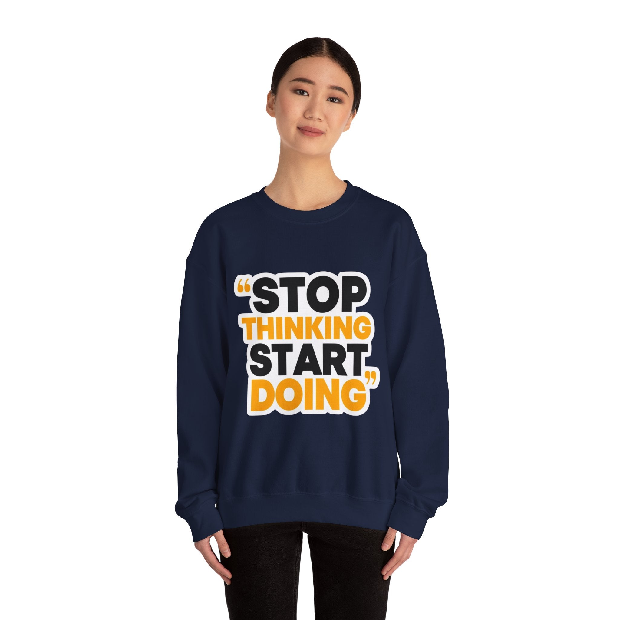Crewneck Sweatshirt — "Stop Thinking Start Doing" Motivational Graphic