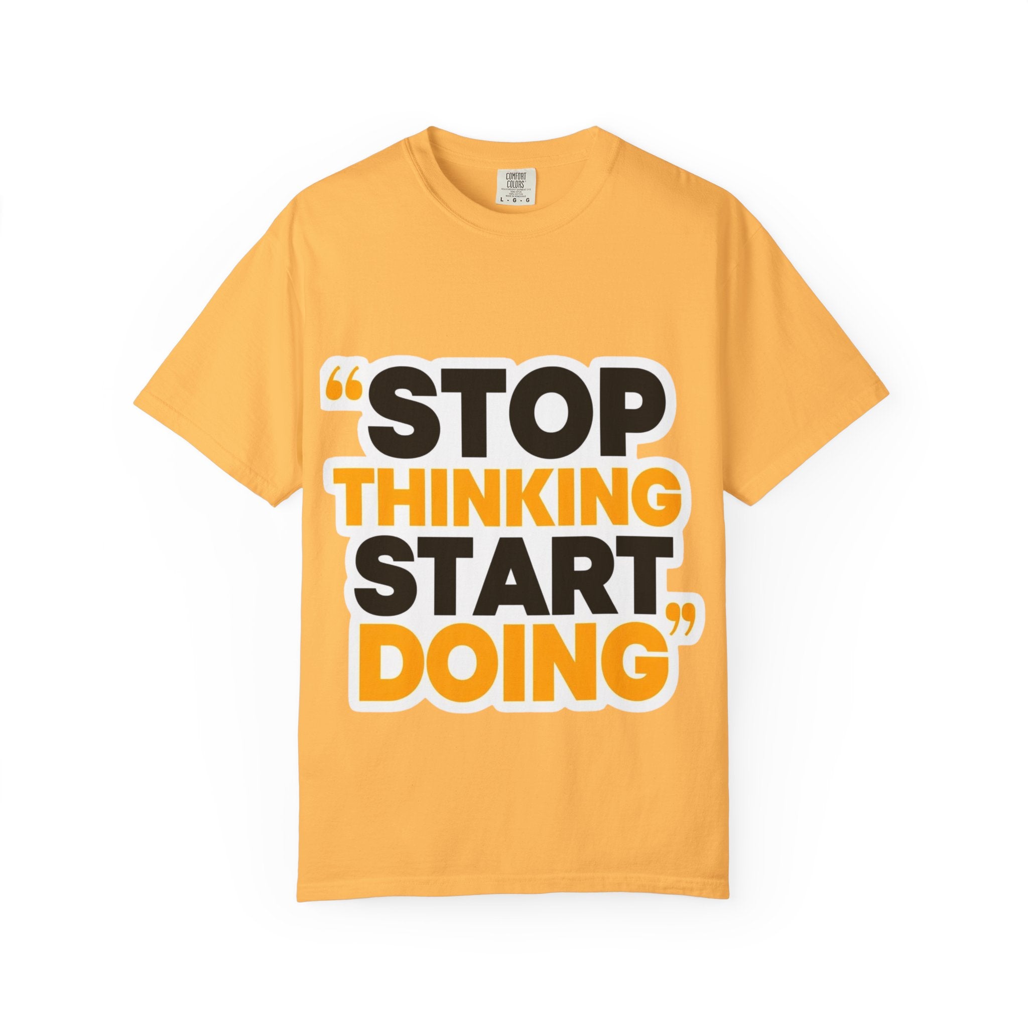 Motivational Tee - "Stop Thinking Start Doing" Graphic T-Shirt