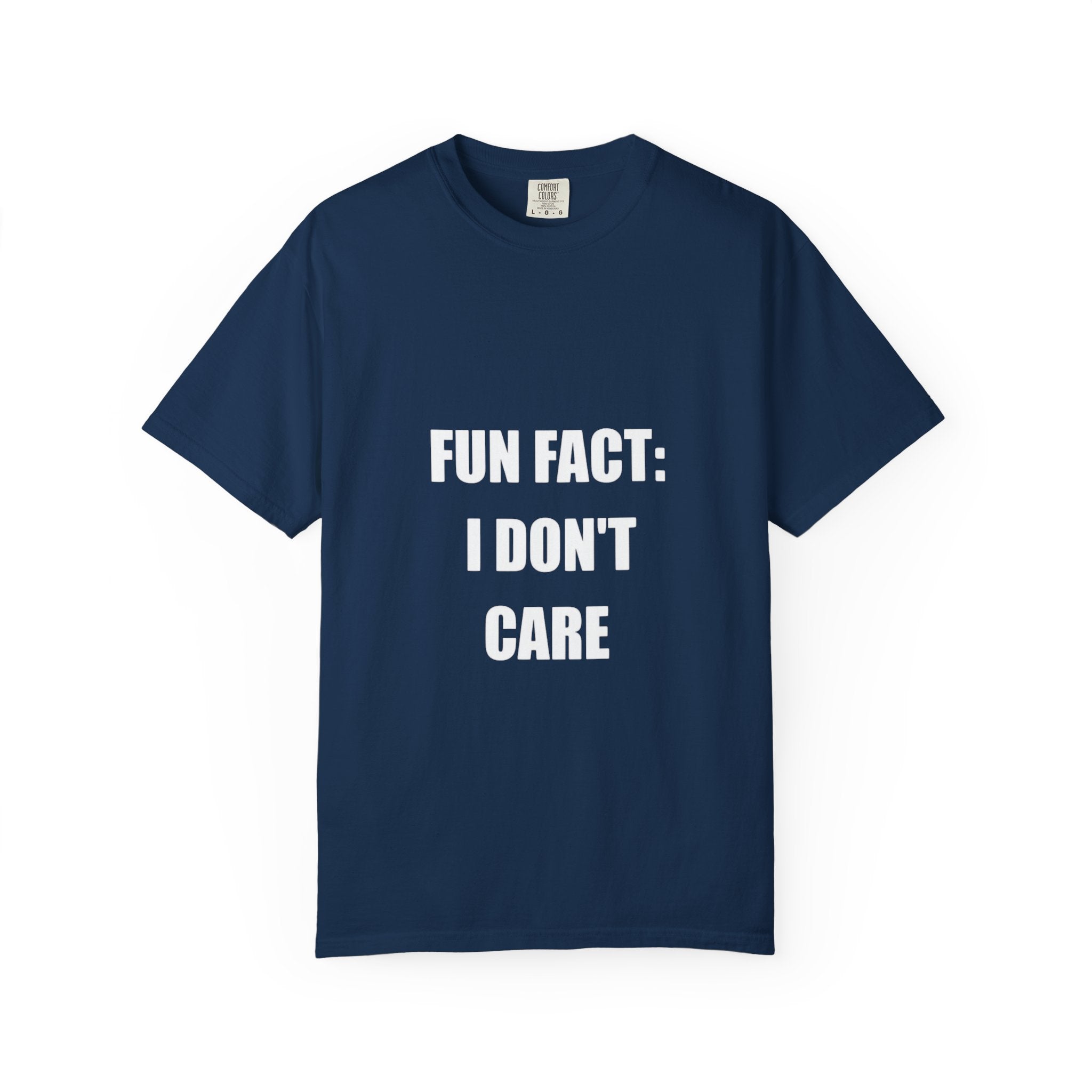 I Don't Care T-Shirt — Funny Graphic Tee, 'FUN FACT: I DON'T CARE' Casual Statement Shirt