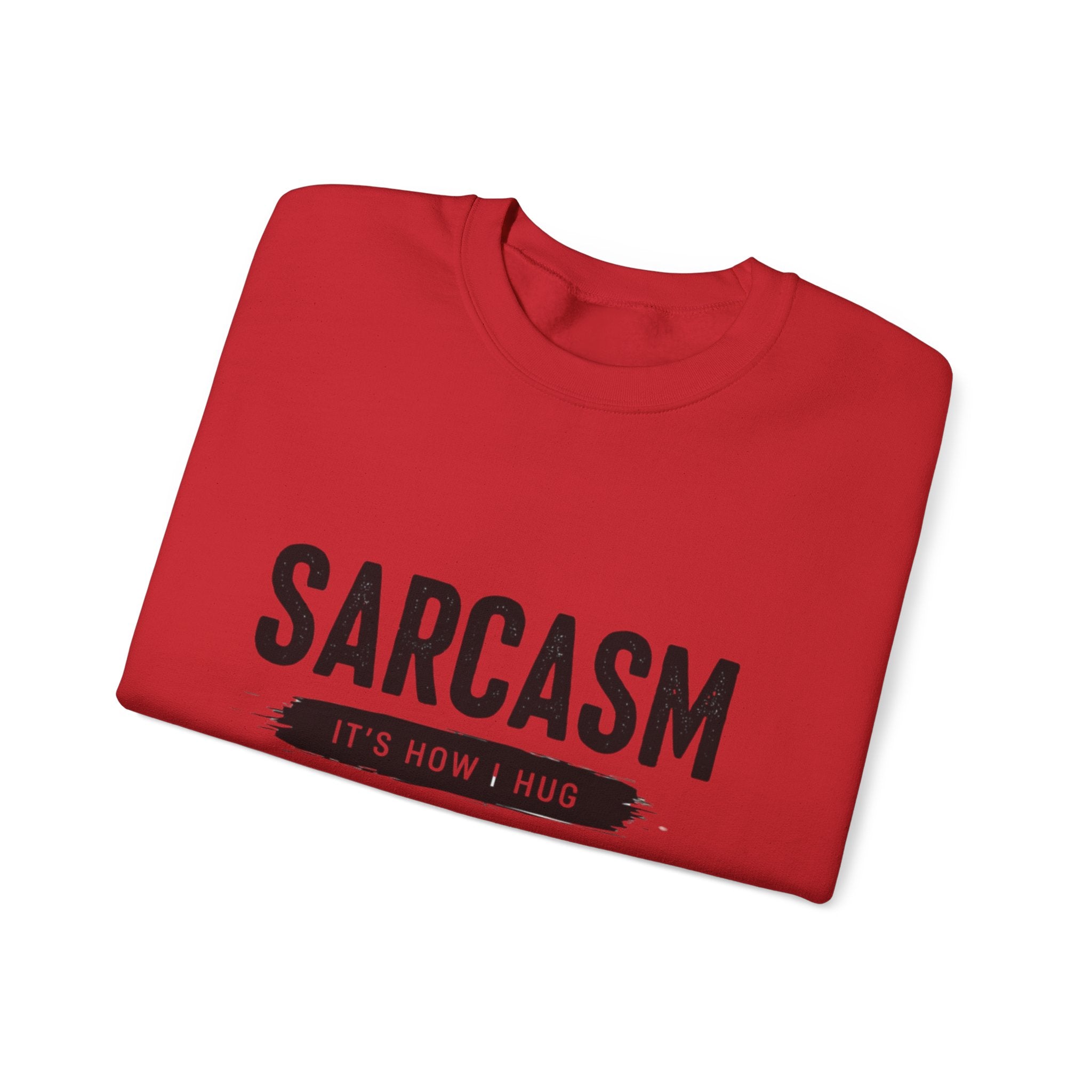 Sweatshirt — "Sarcasm: It’s How I Hug" Graphic Crewneck