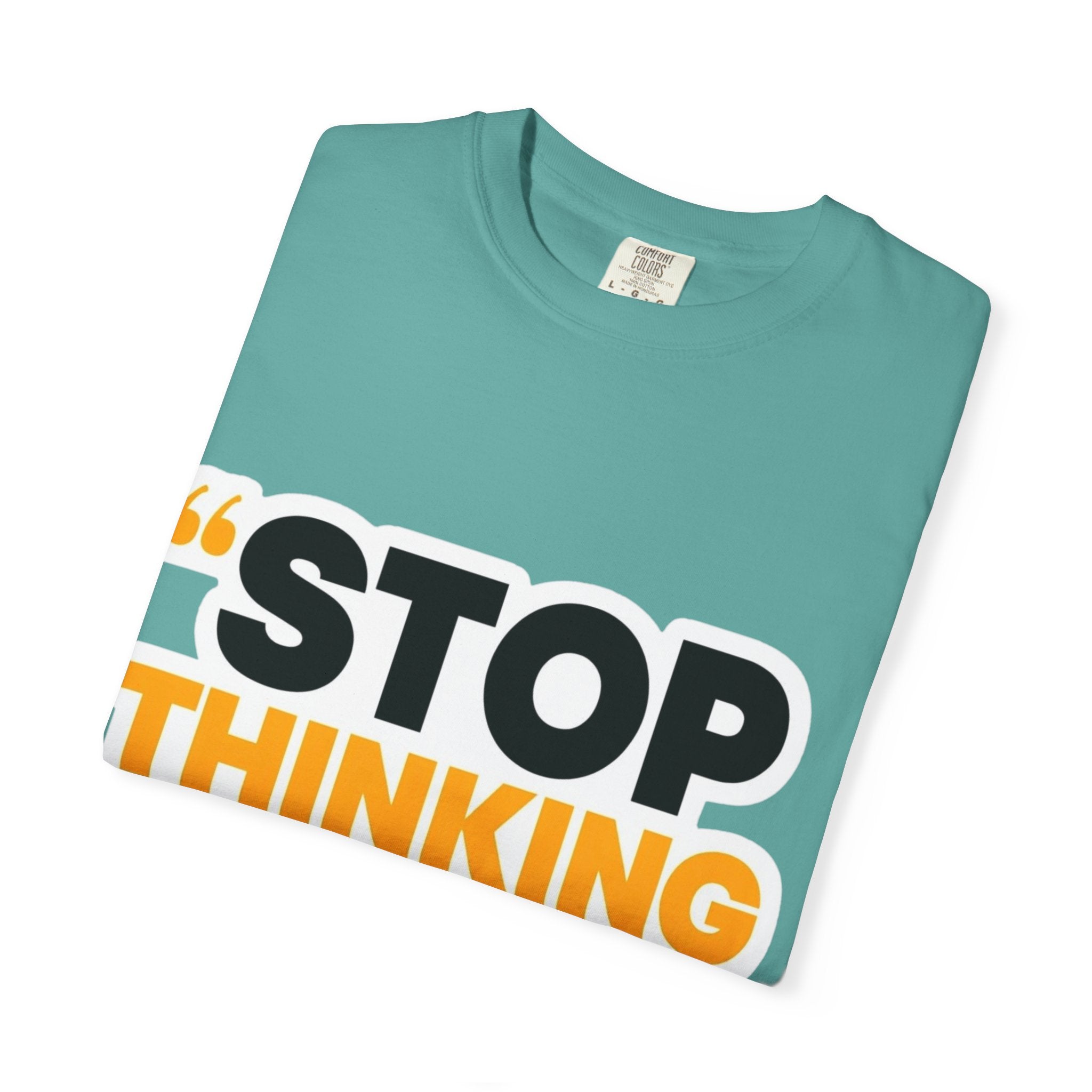 Motivational Tee - "Stop Thinking Start Doing" Graphic T-Shirt