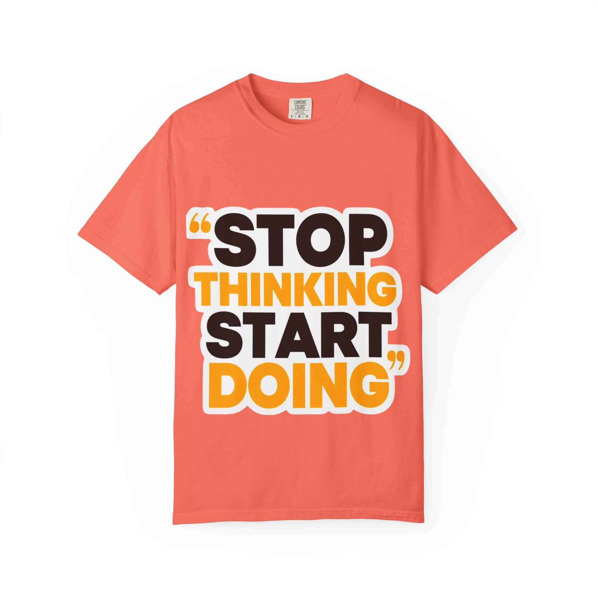 Motivational Tee - "Stop Thinking Start Doing" Graphic T-Shirt
