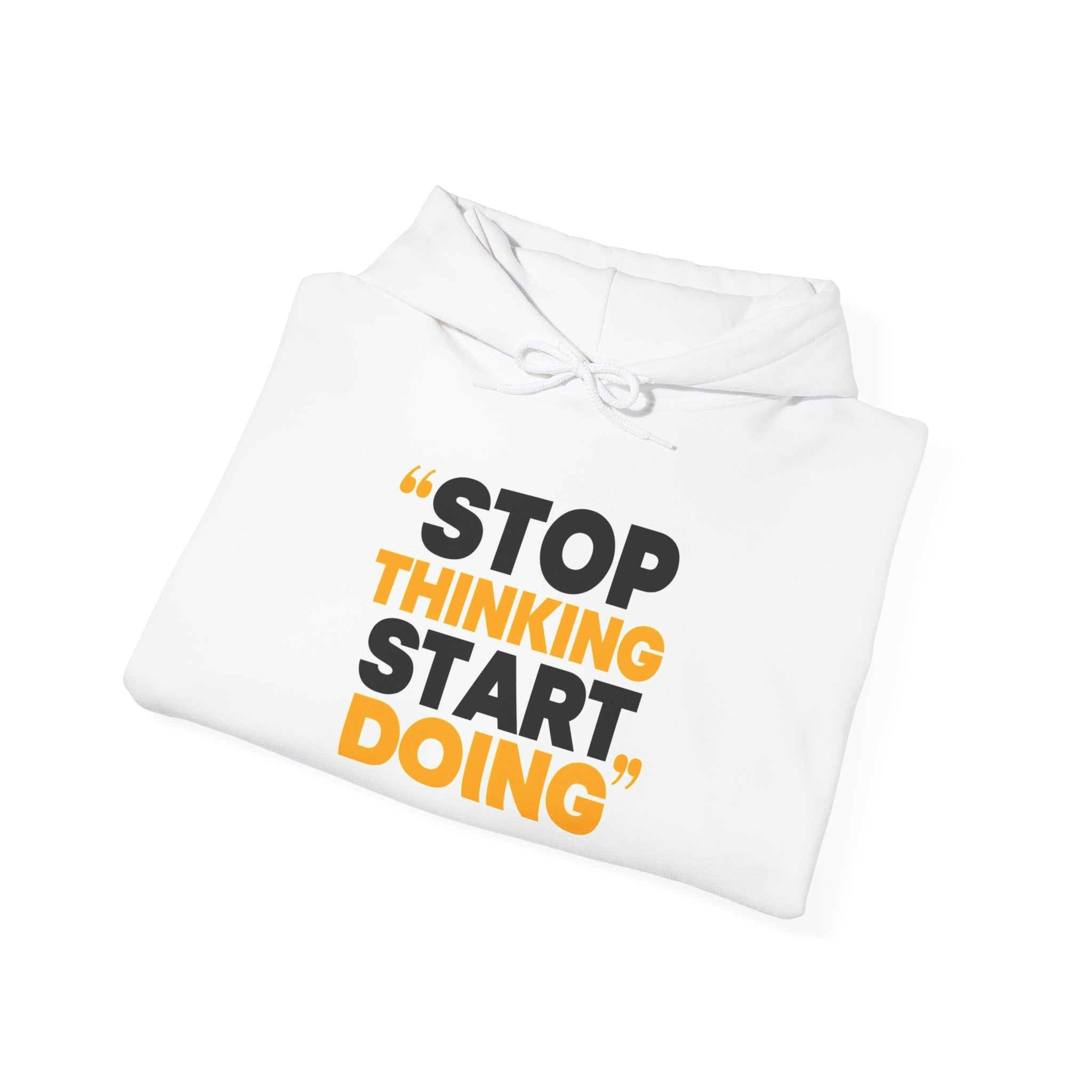 Motivational Hoodie — "Stop Thinking Start Doing" Inspirational Pullover