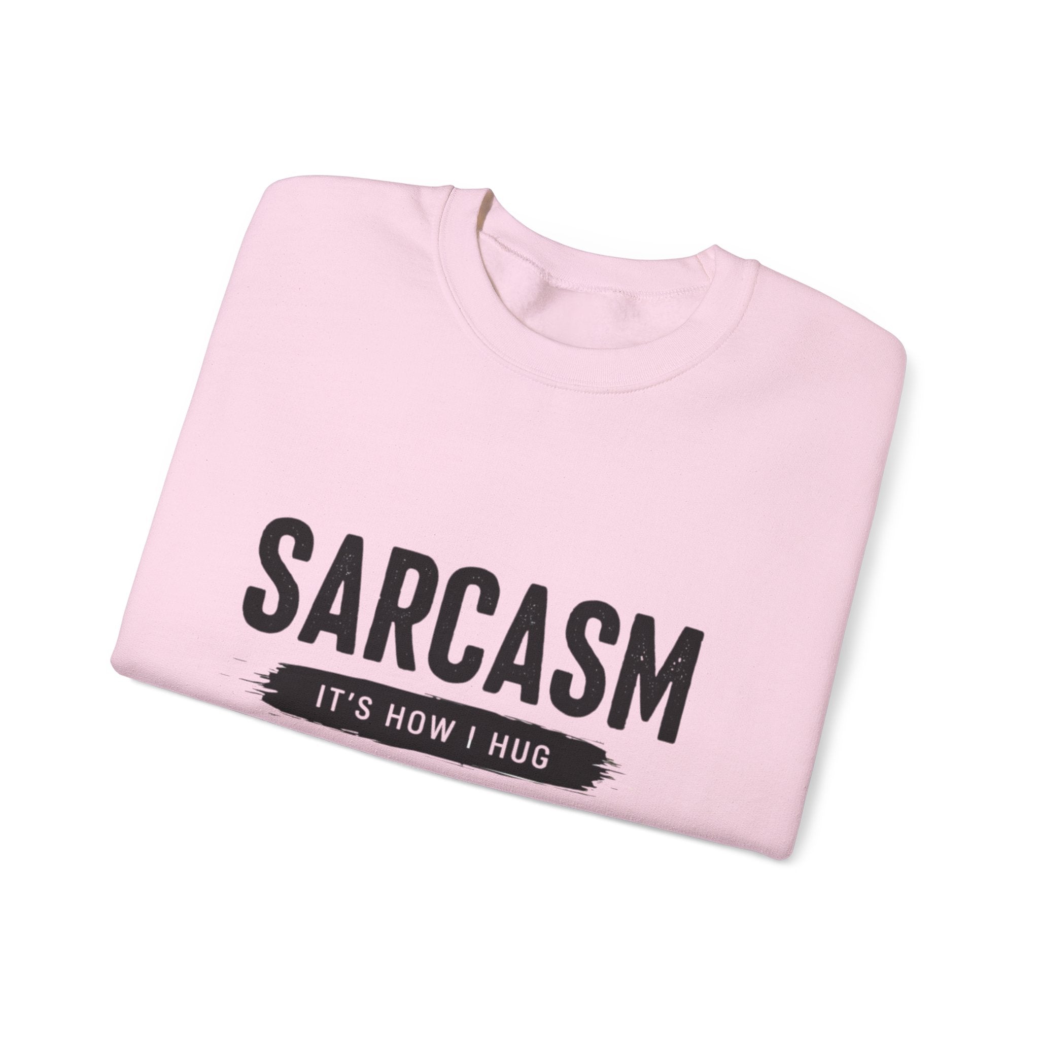 Sweatshirt — "Sarcasm: It’s How I Hug" Graphic Crewneck