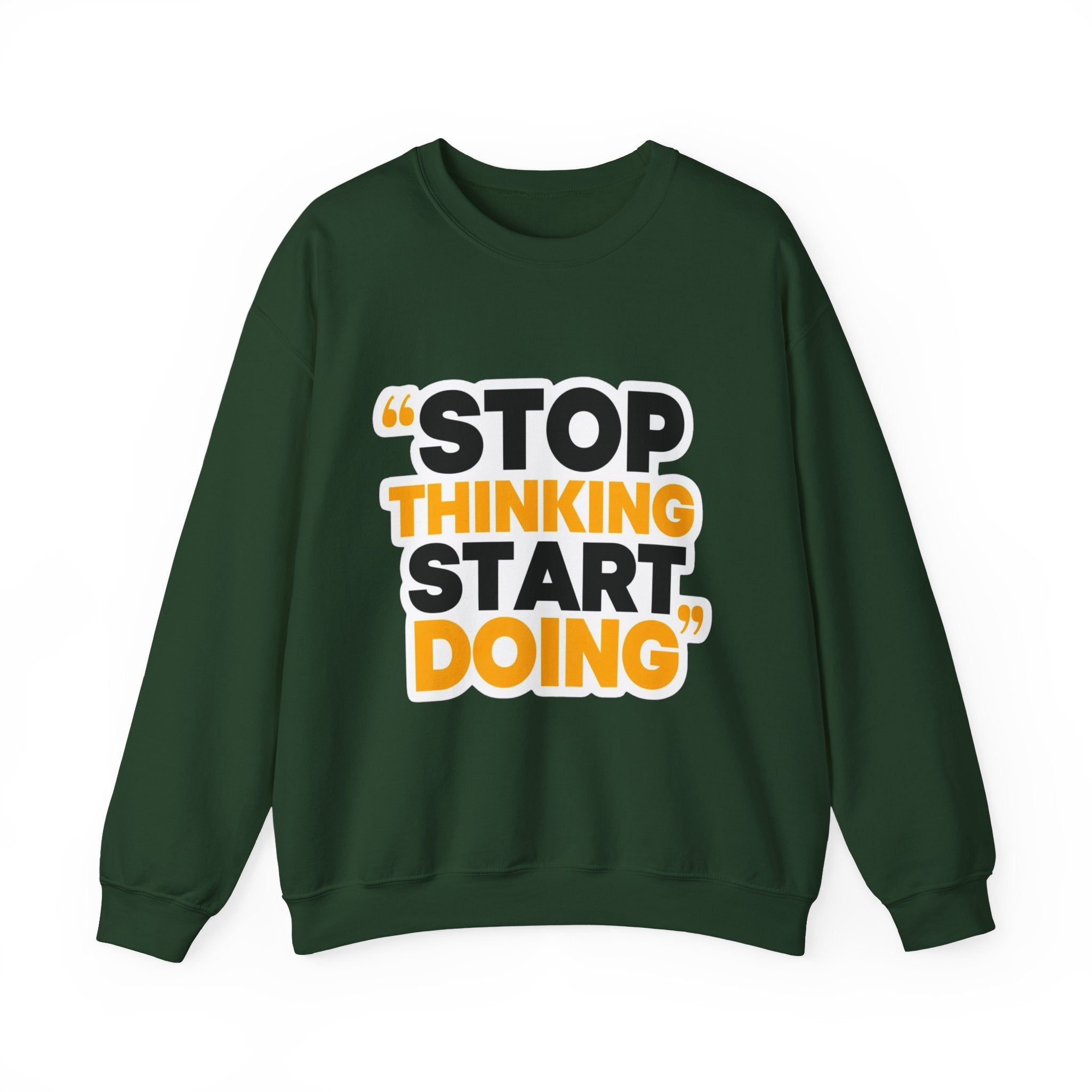 Crewneck Sweatshirt — "Stop Thinking Start Doing" Motivational Graphic