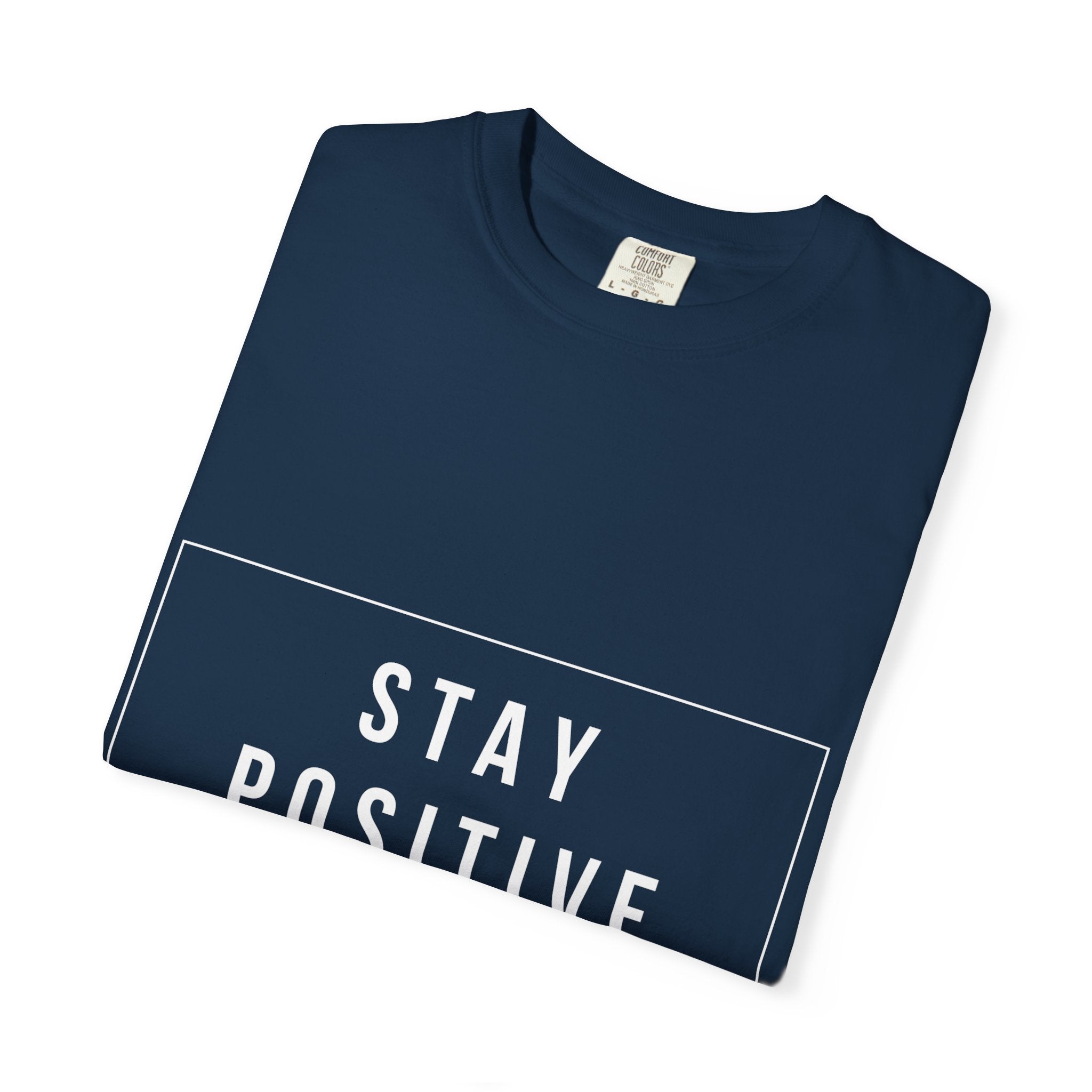 Stay Positive T-Shirt — Inspirational Graphic Tee