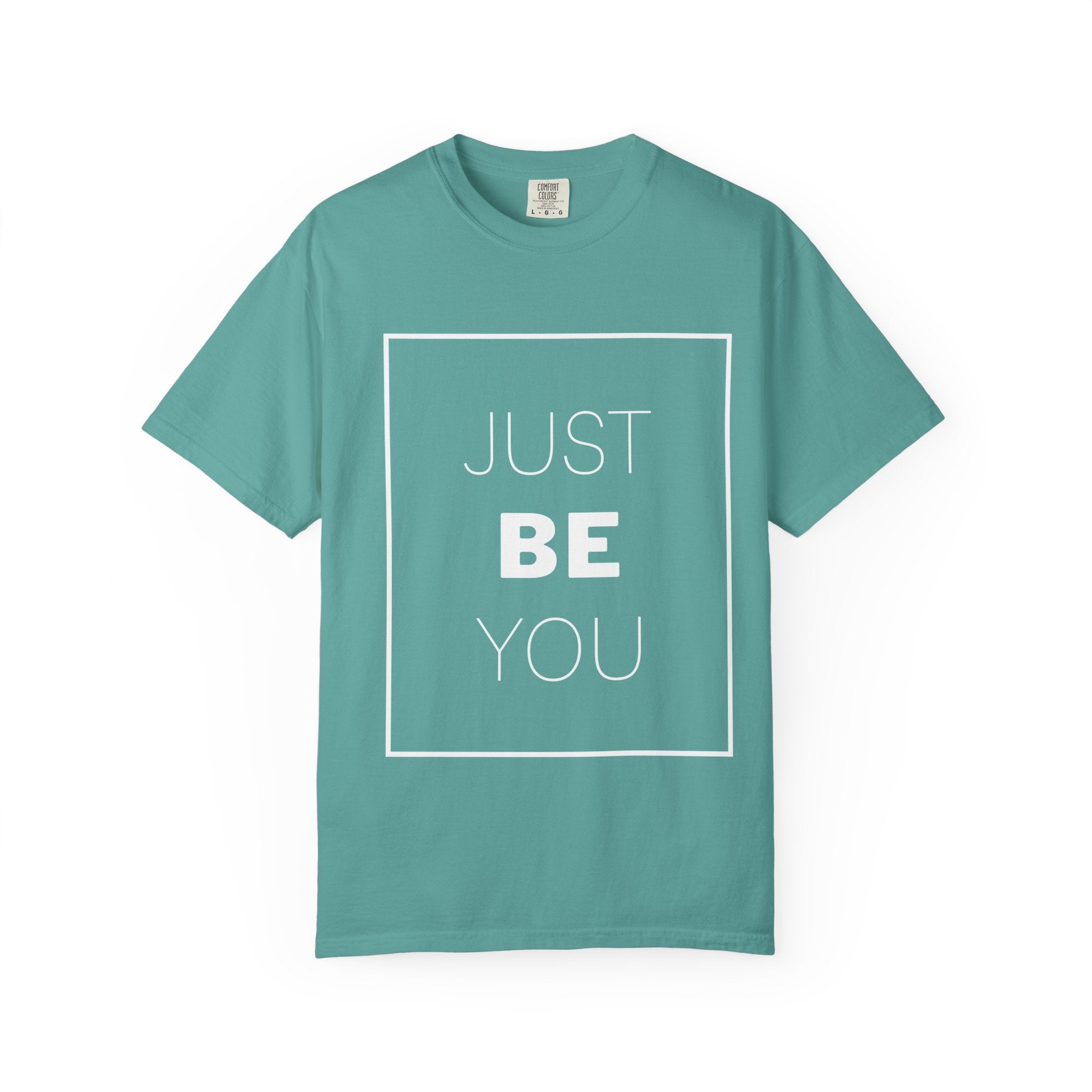 Just Be You T-Shirt — Inspirational Graphic Tee