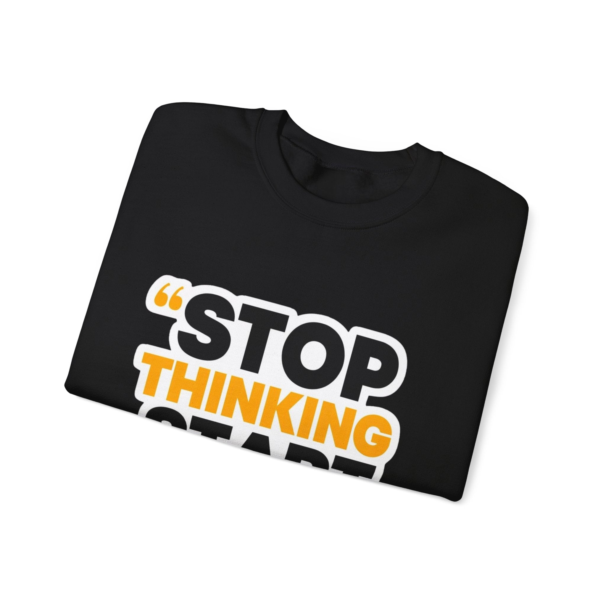 Crewneck Sweatshirt — "Stop Thinking Start Doing" Motivational Graphic