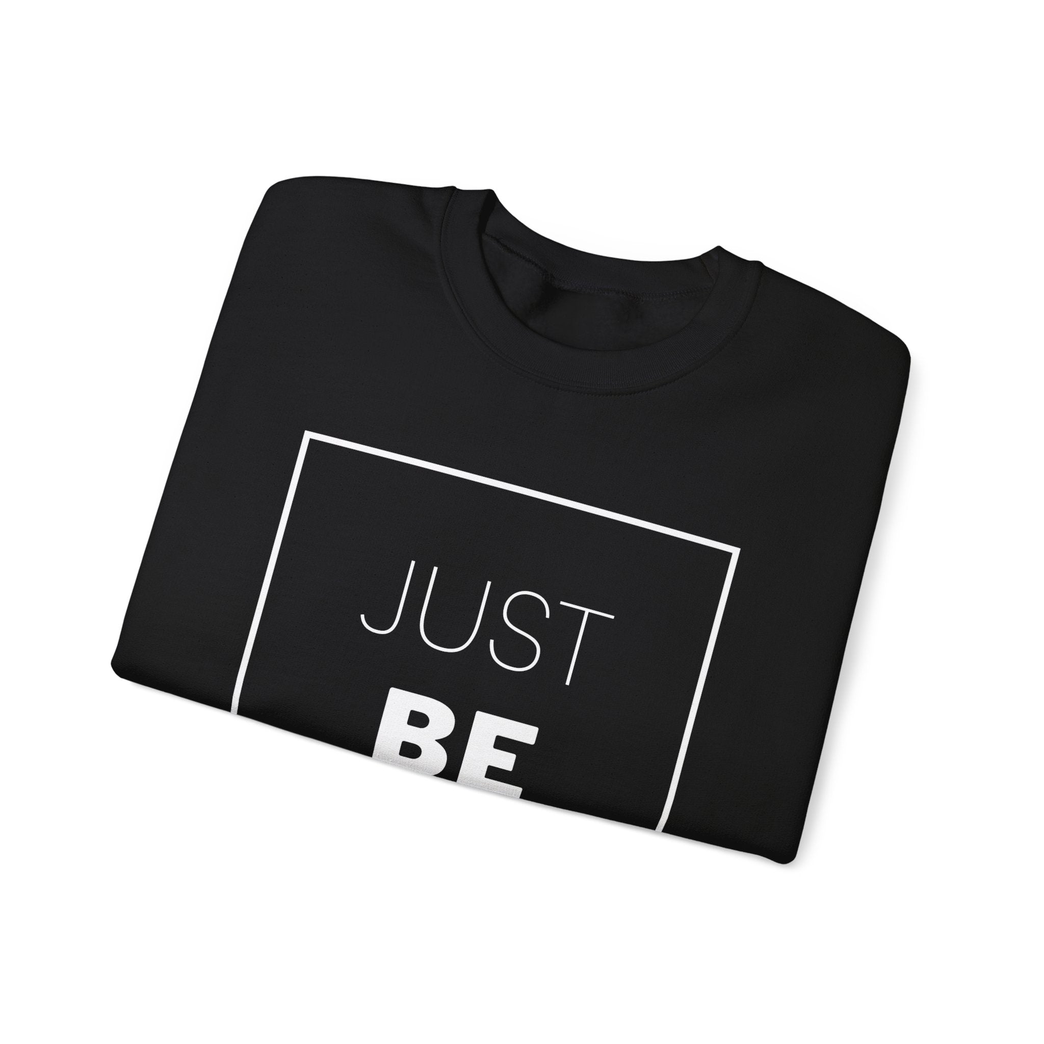 Just Be You Crewneck Sweatshirt — Inspirational Minimalist Graphic Sweatshirt