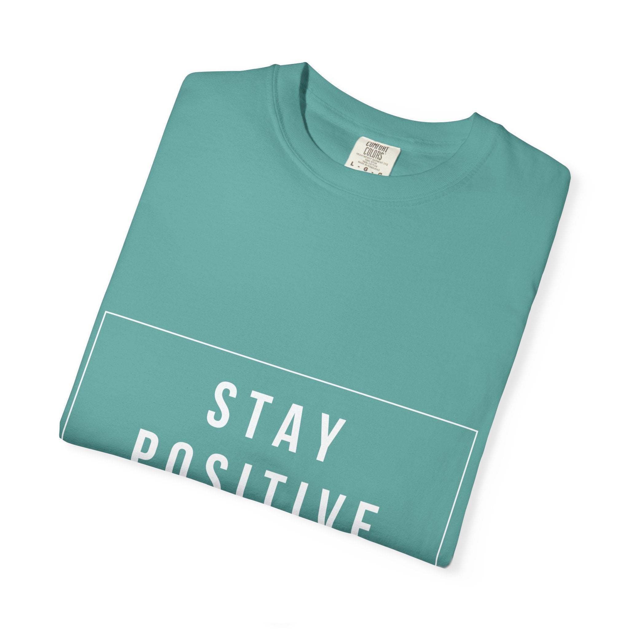 Stay Positive T-Shirt — Inspirational Graphic Tee