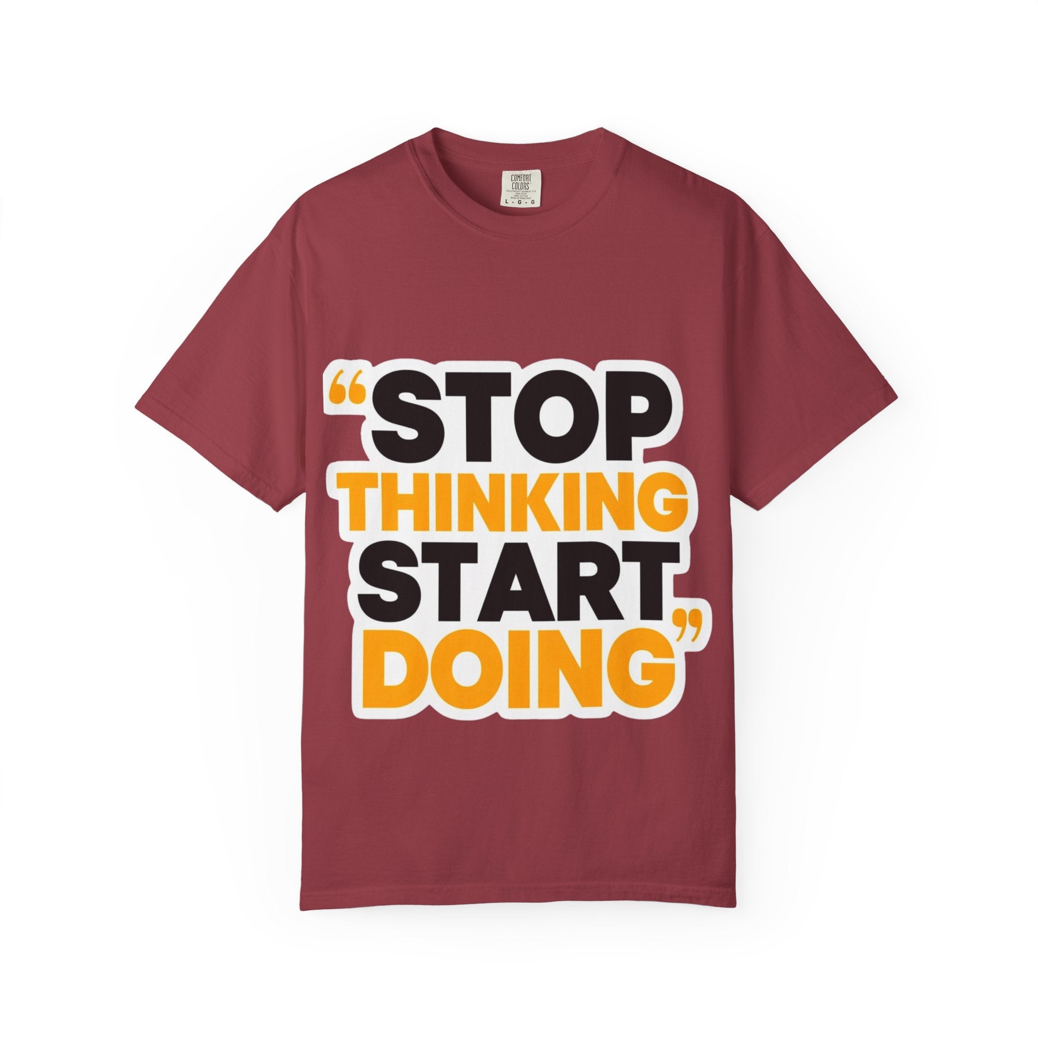 Motivational Tee - "Stop Thinking Start Doing" Graphic T-Shirt